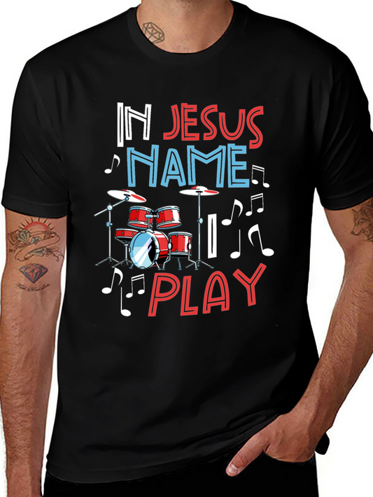 In Jesus Name Play Drummer T-Shirt