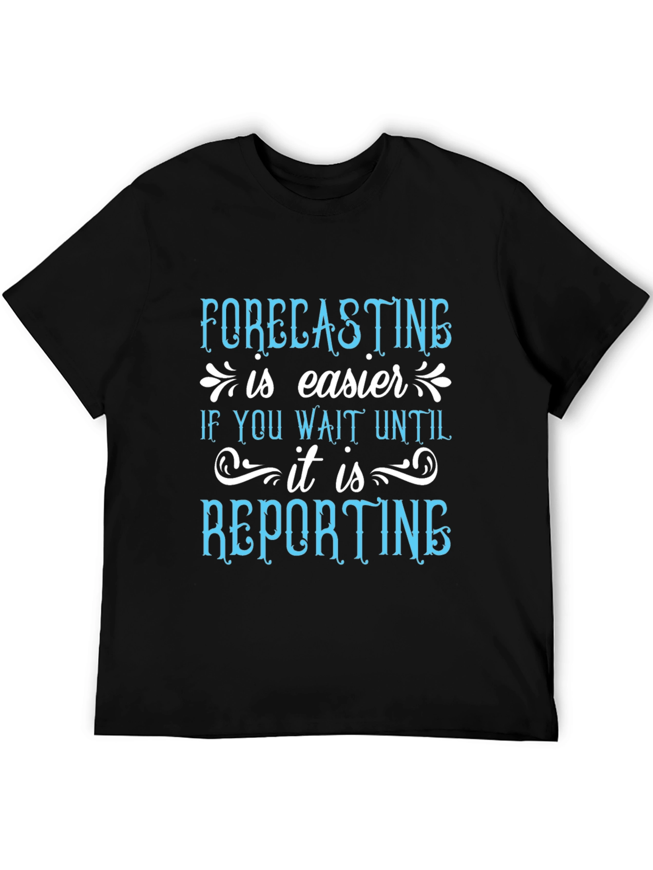 Forecasting is Easier T-Shirt Funny Accountant Tee
