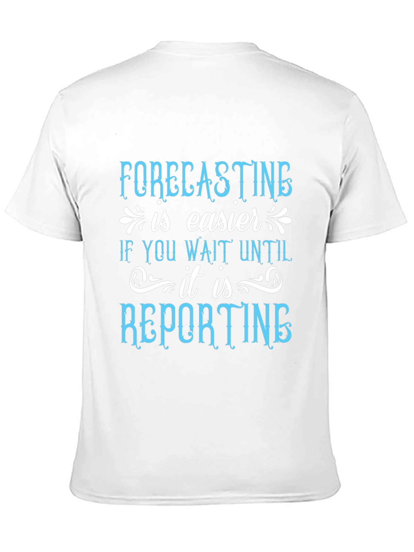 Forecasting is Easier T-Shirt Funny Accountant Tee