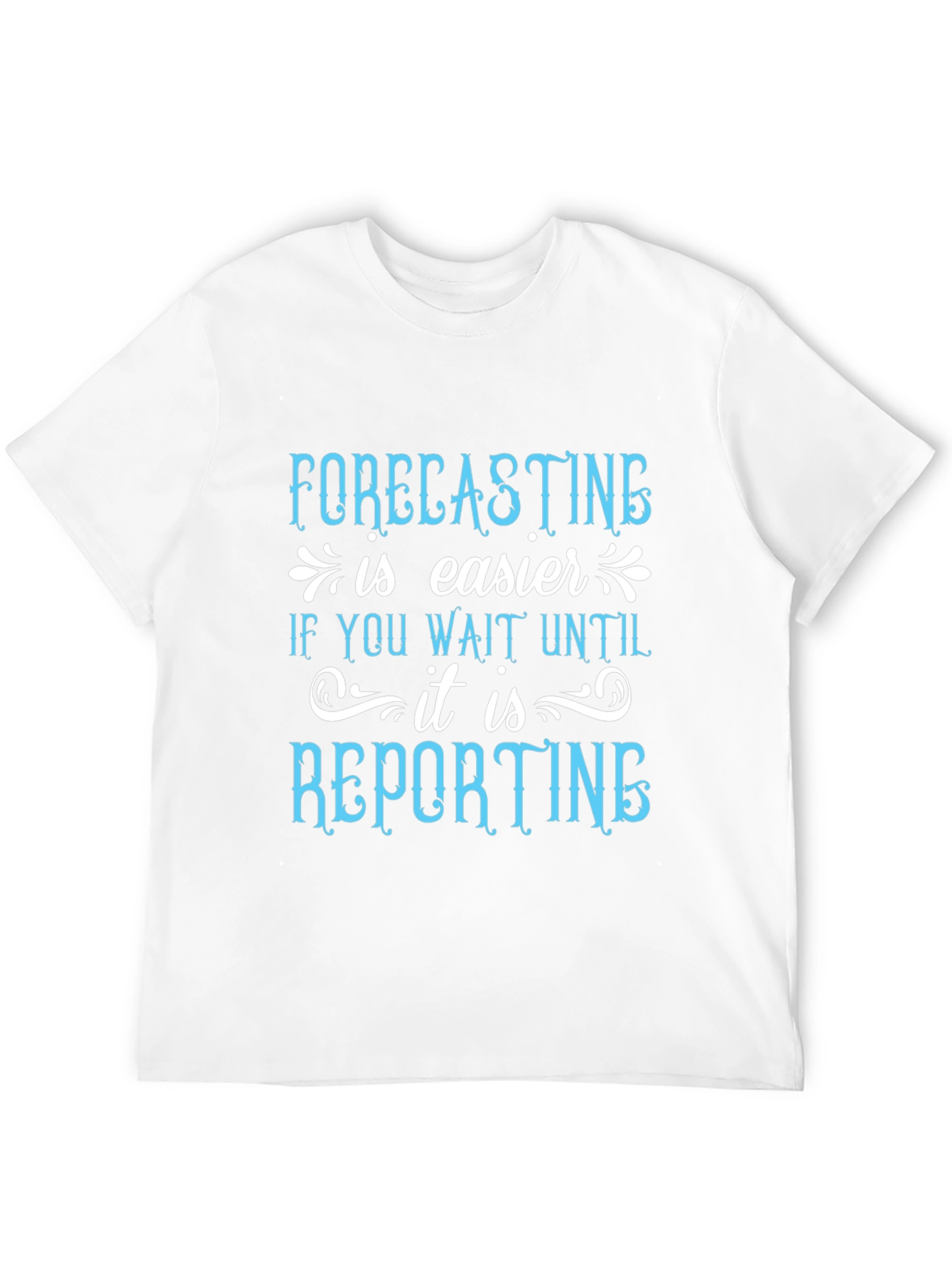 Forecasting is Easier T-Shirt Funny Accountant Tee