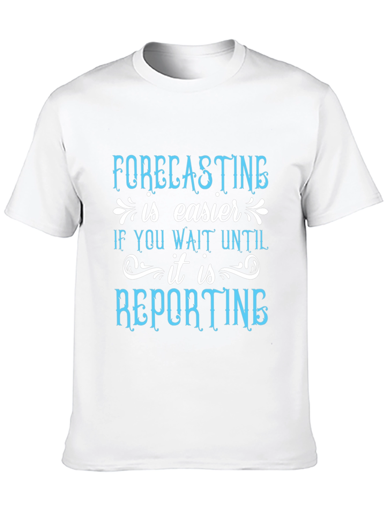 Forecasting is Easier T-Shirt Funny Accountant Tee