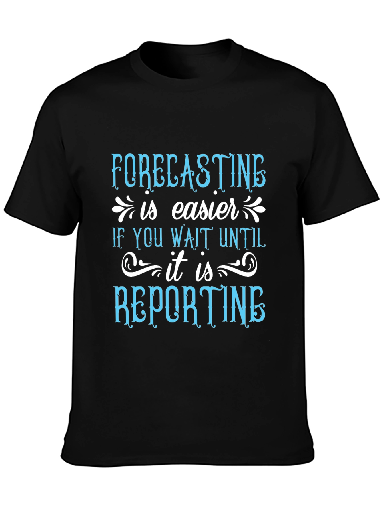 Forecasting is Easier T-Shirt Funny Accountant Tee