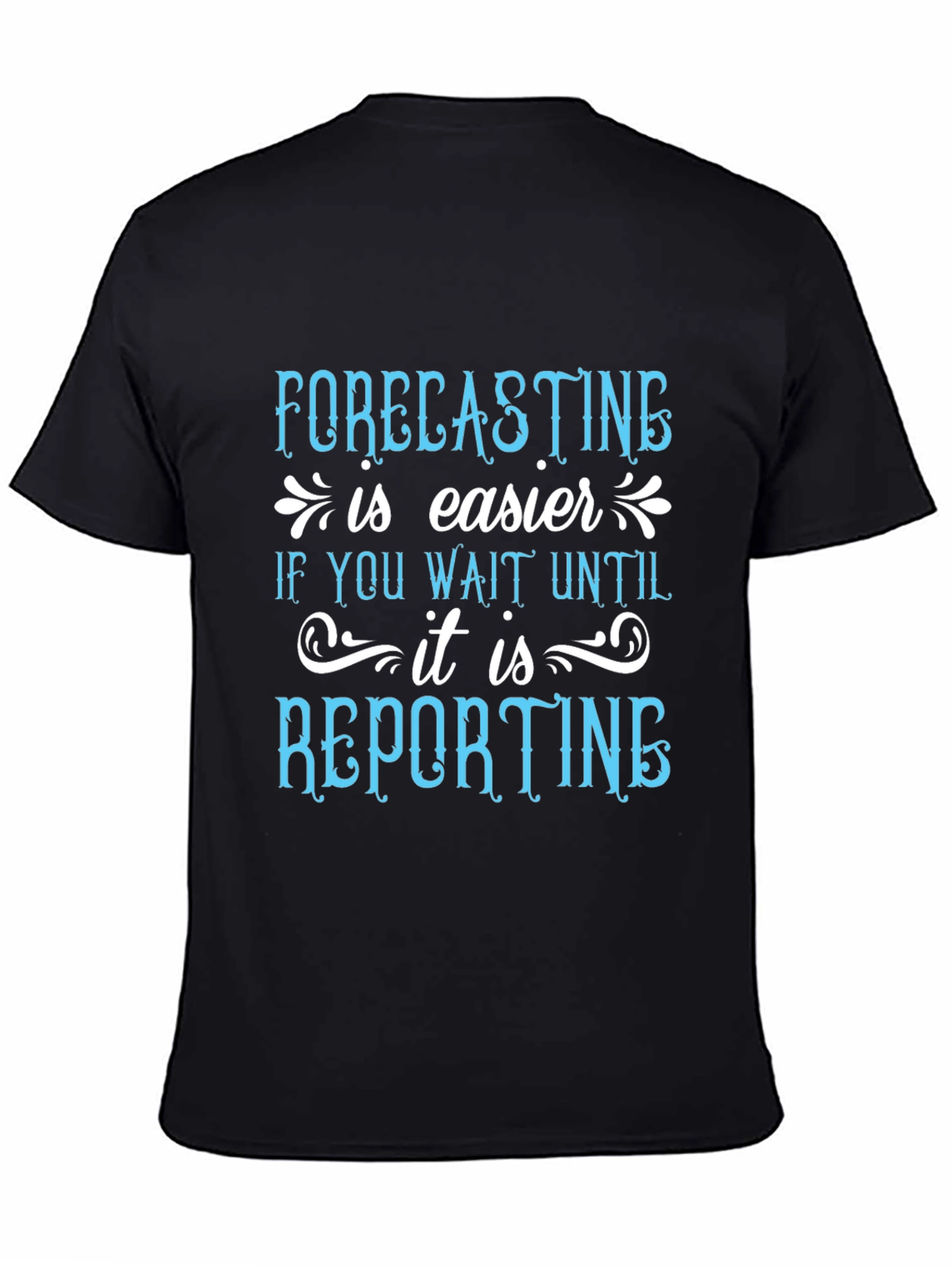Forecasting is Easier T-Shirt Funny Accountant Tee