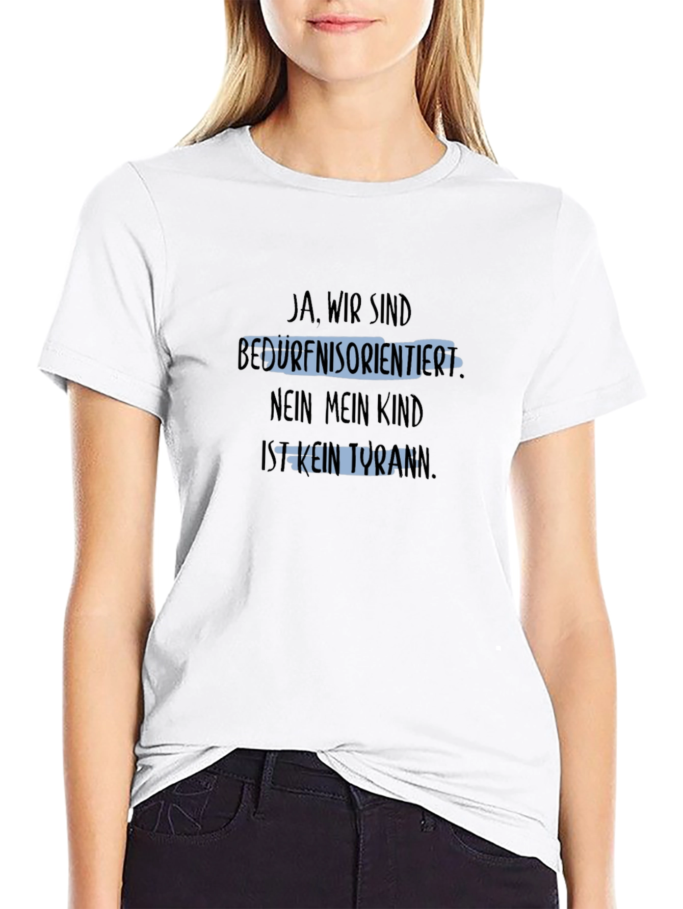 Humorous T-Shirt: Ja Wir Sind Bedürfnisorientiert