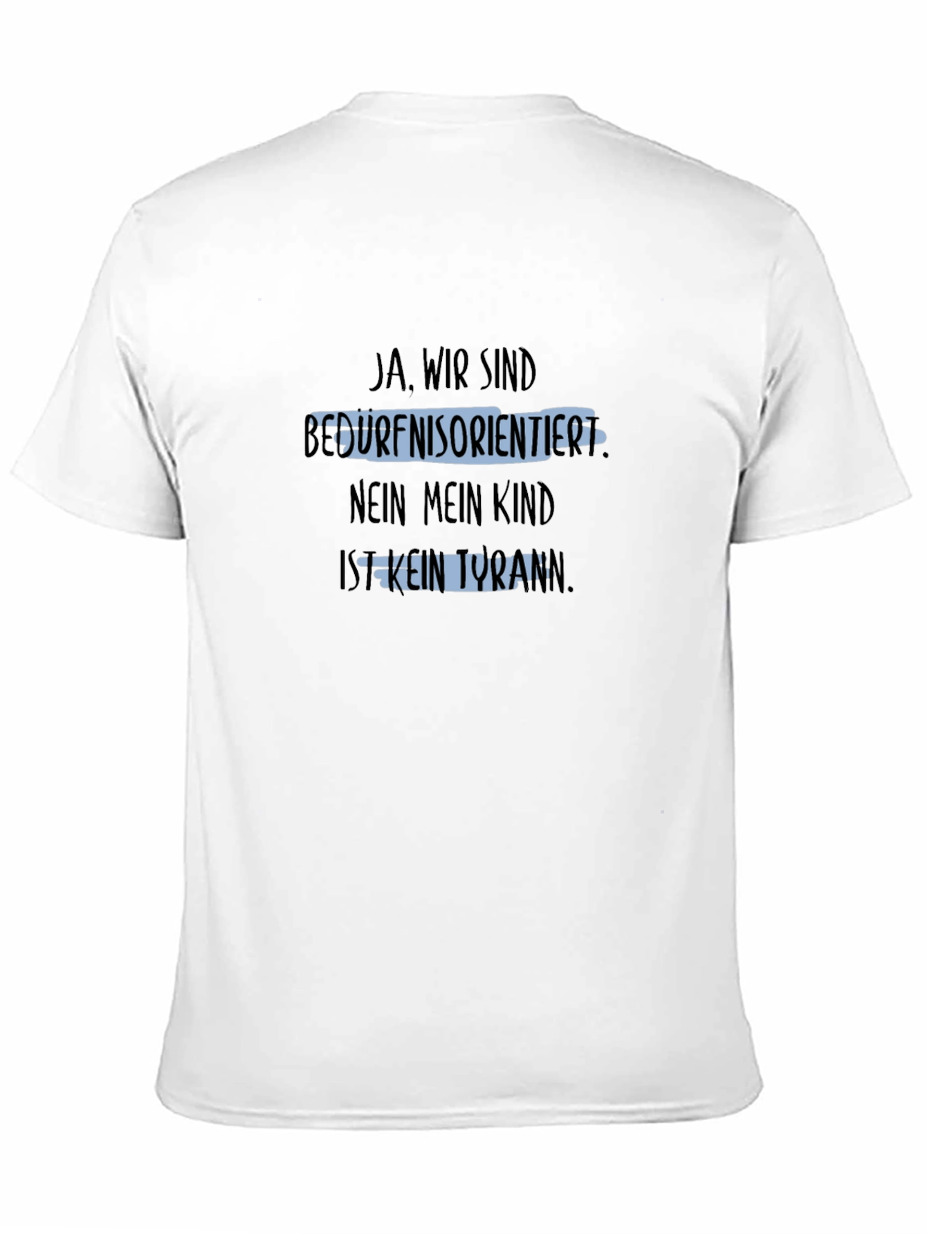 Humorous T-Shirt: Ja Wir Sind Bedürfnisorientiert