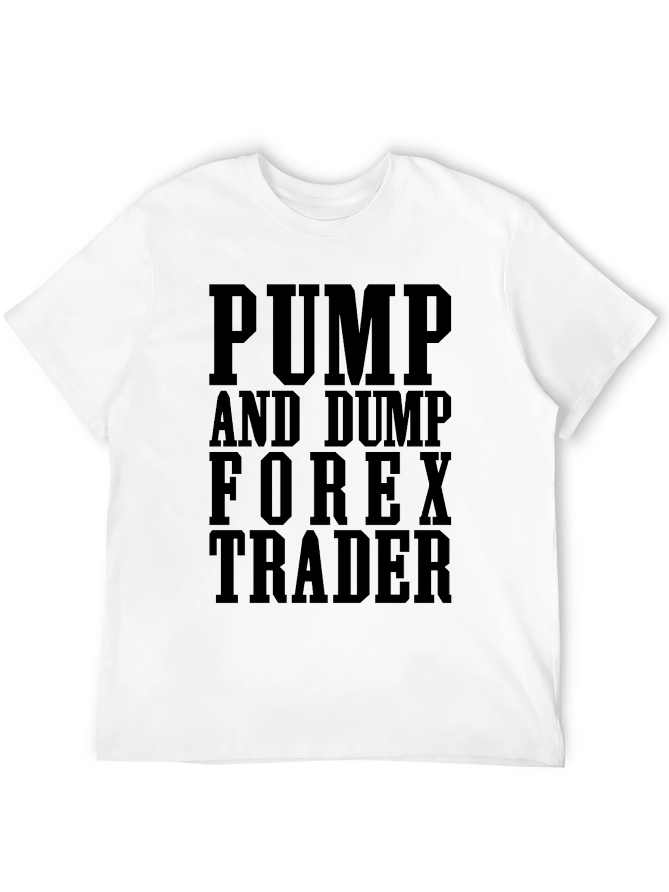 Pump and Dump Forex Trader Graphic Tee