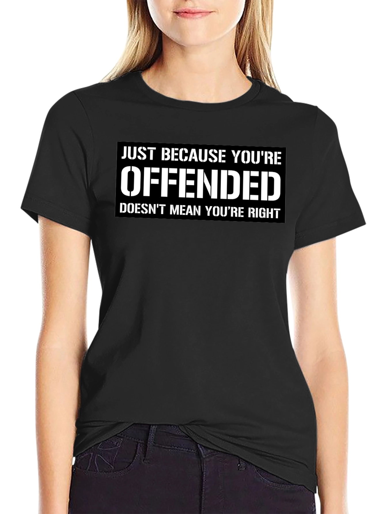Offended Doesnt Mean Youre Right T-Shirt