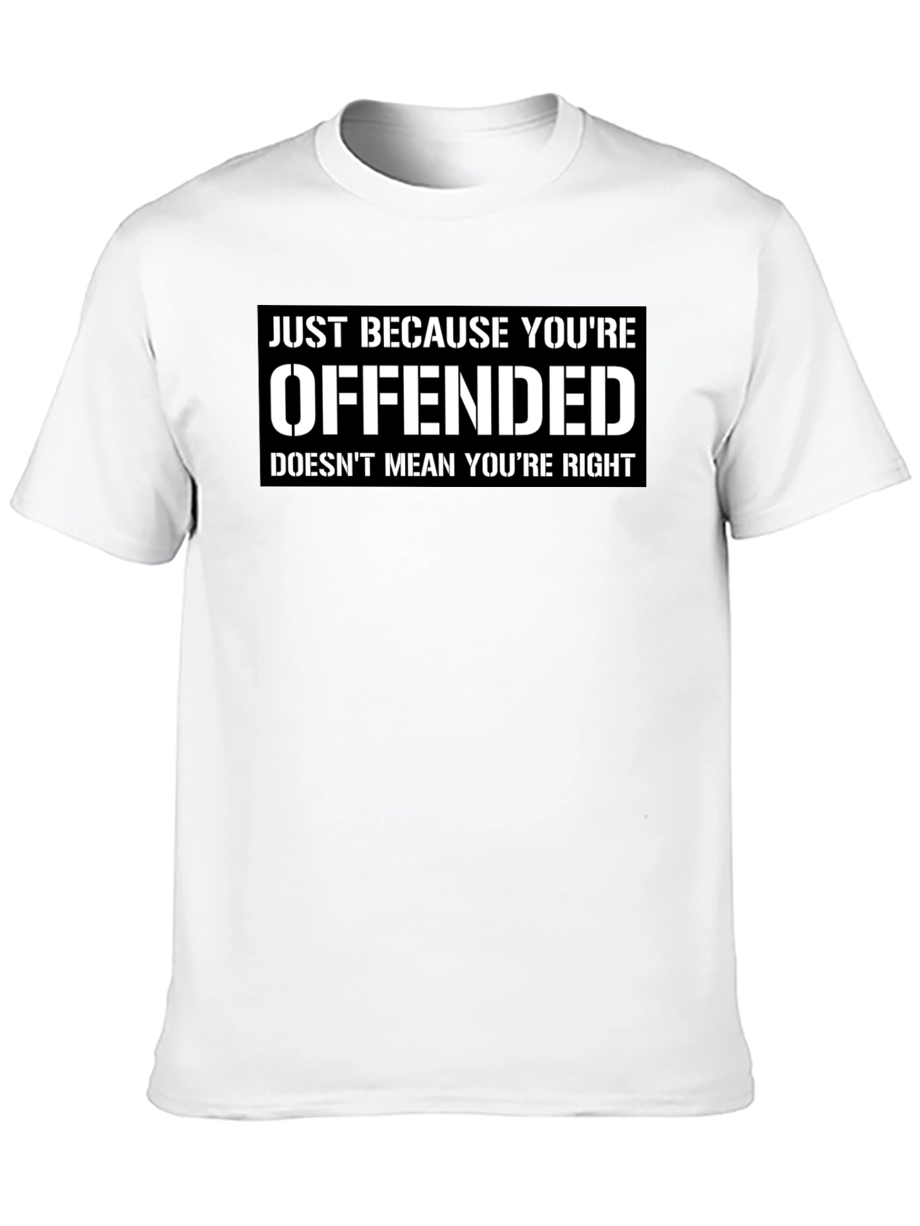 Offended Doesnt Mean Youre Right T-Shirt