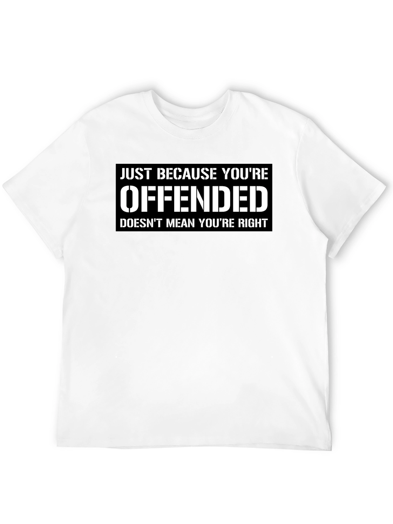 Offended Doesnt Mean Youre Right T-Shirt