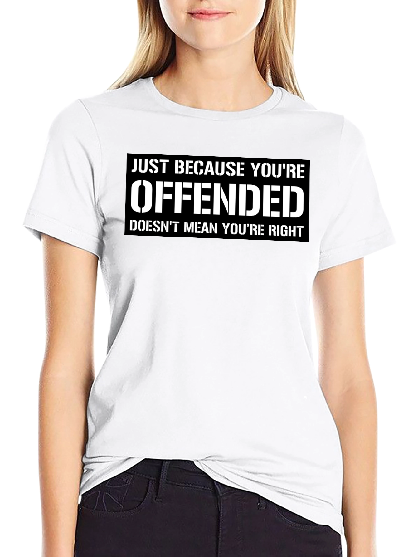 Offended Doesnt Mean Youre Right T-Shirt