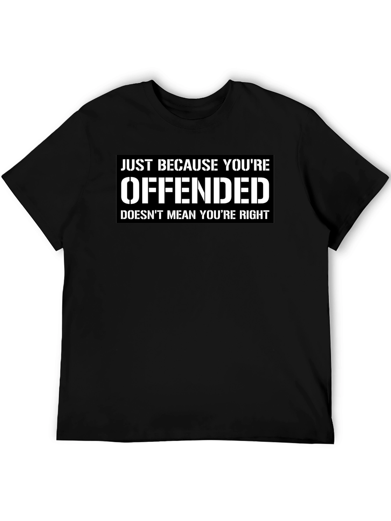 Offended Doesnt Mean Youre Right T-Shirt