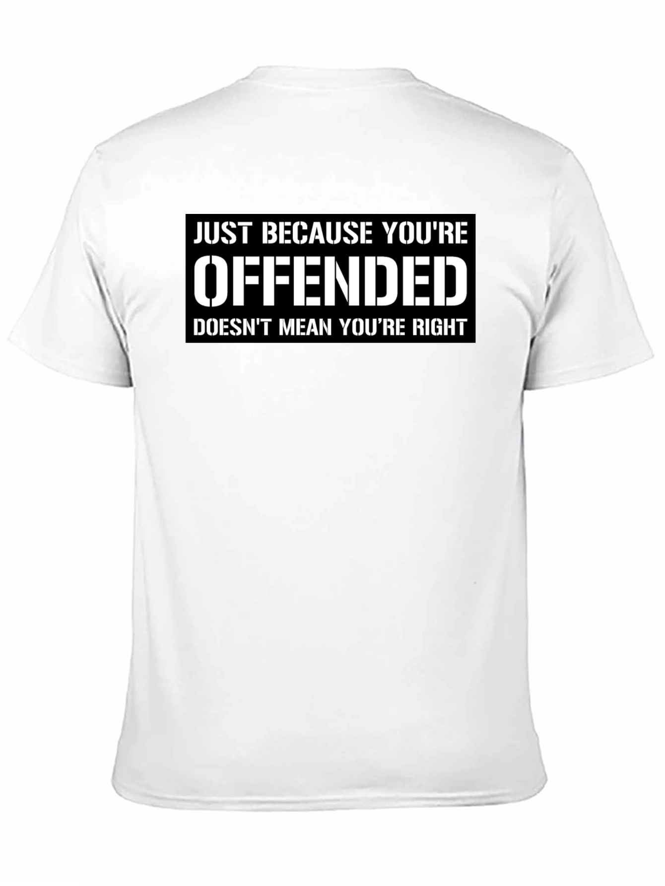 Offended Doesnt Mean Youre Right T-Shirt
