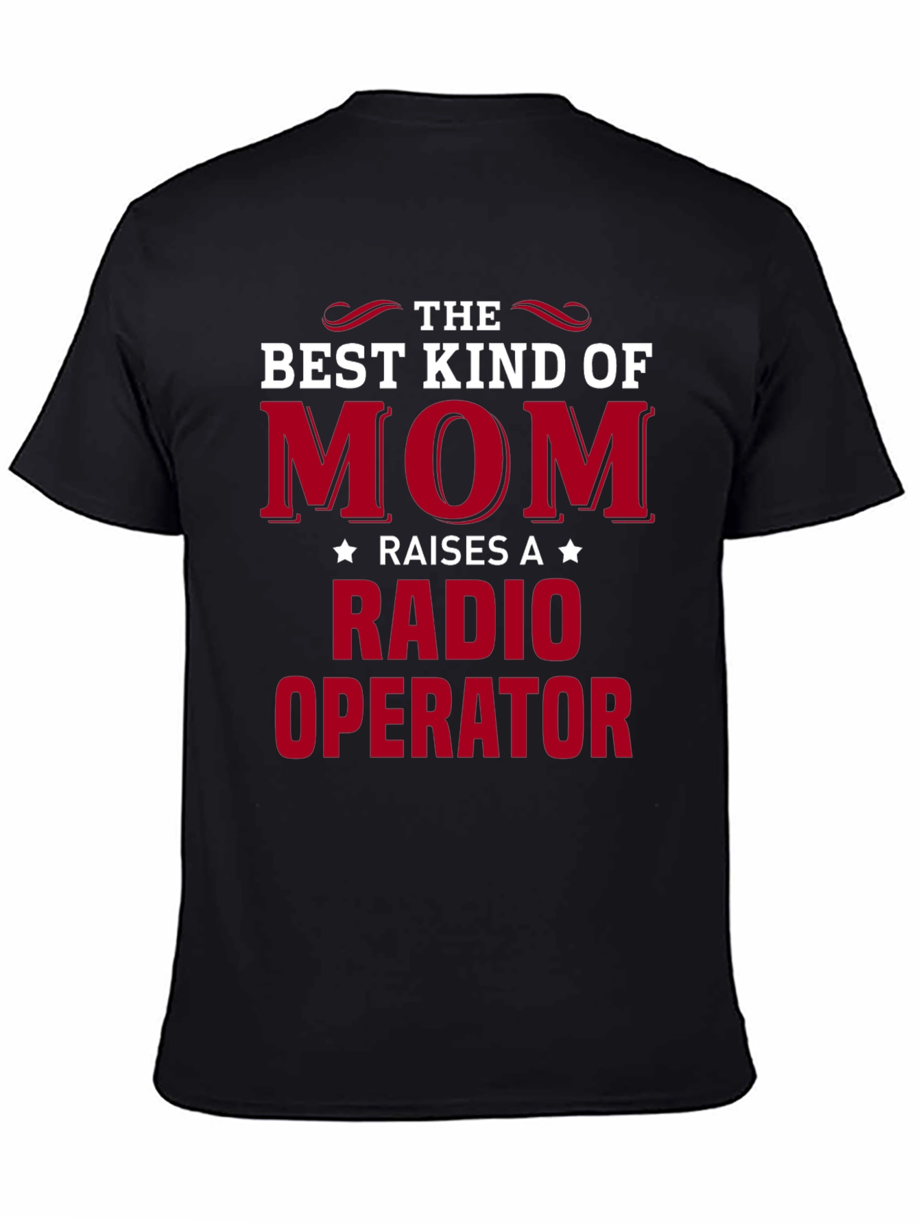 Best Kind of Mom Raises Radio Operator T-Shirt