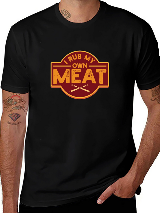 I Rub My Own Meat Graphic T-Shirt