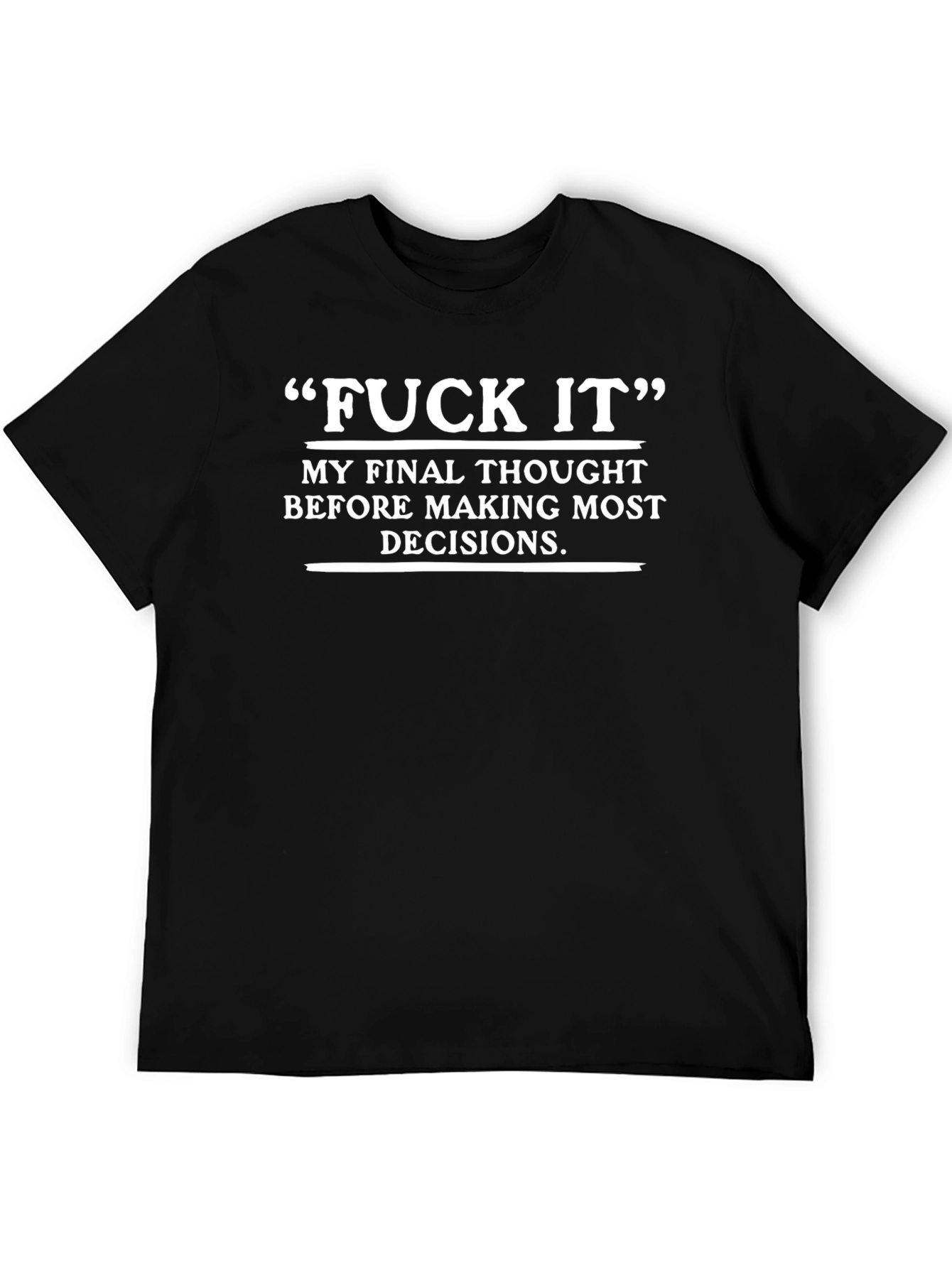 Fuck It Graphic T-Shirt - Funny Decision Making Tee