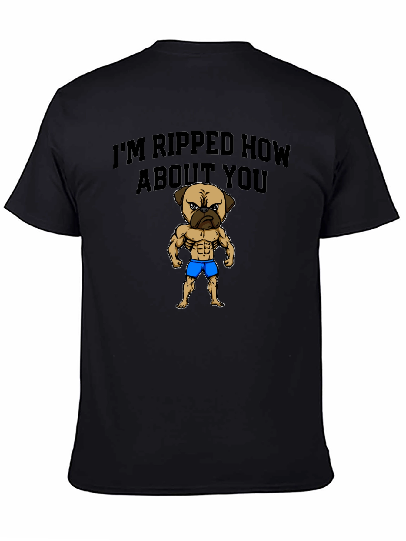Im Ripped How About You - Pug Graphic Tee