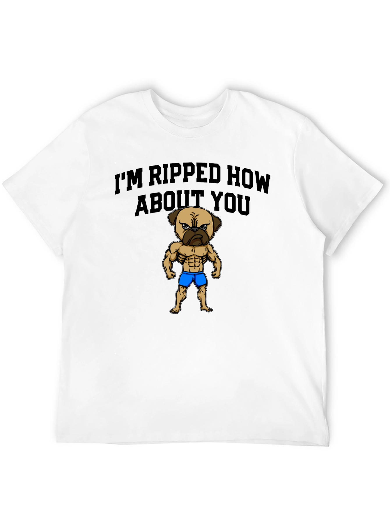 Im Ripped How About You - Pug Graphic Tee