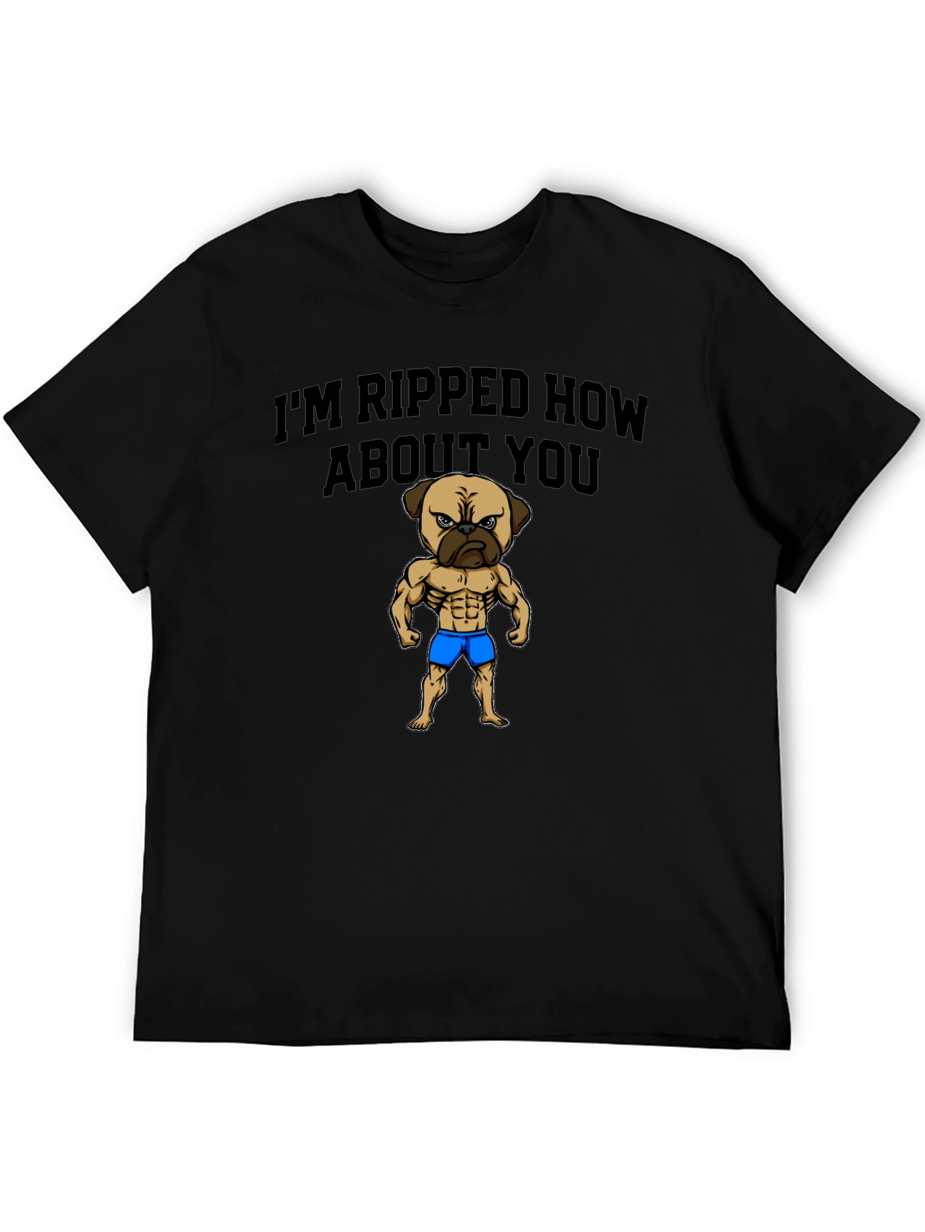 Im Ripped How About You - Pug Graphic Tee
