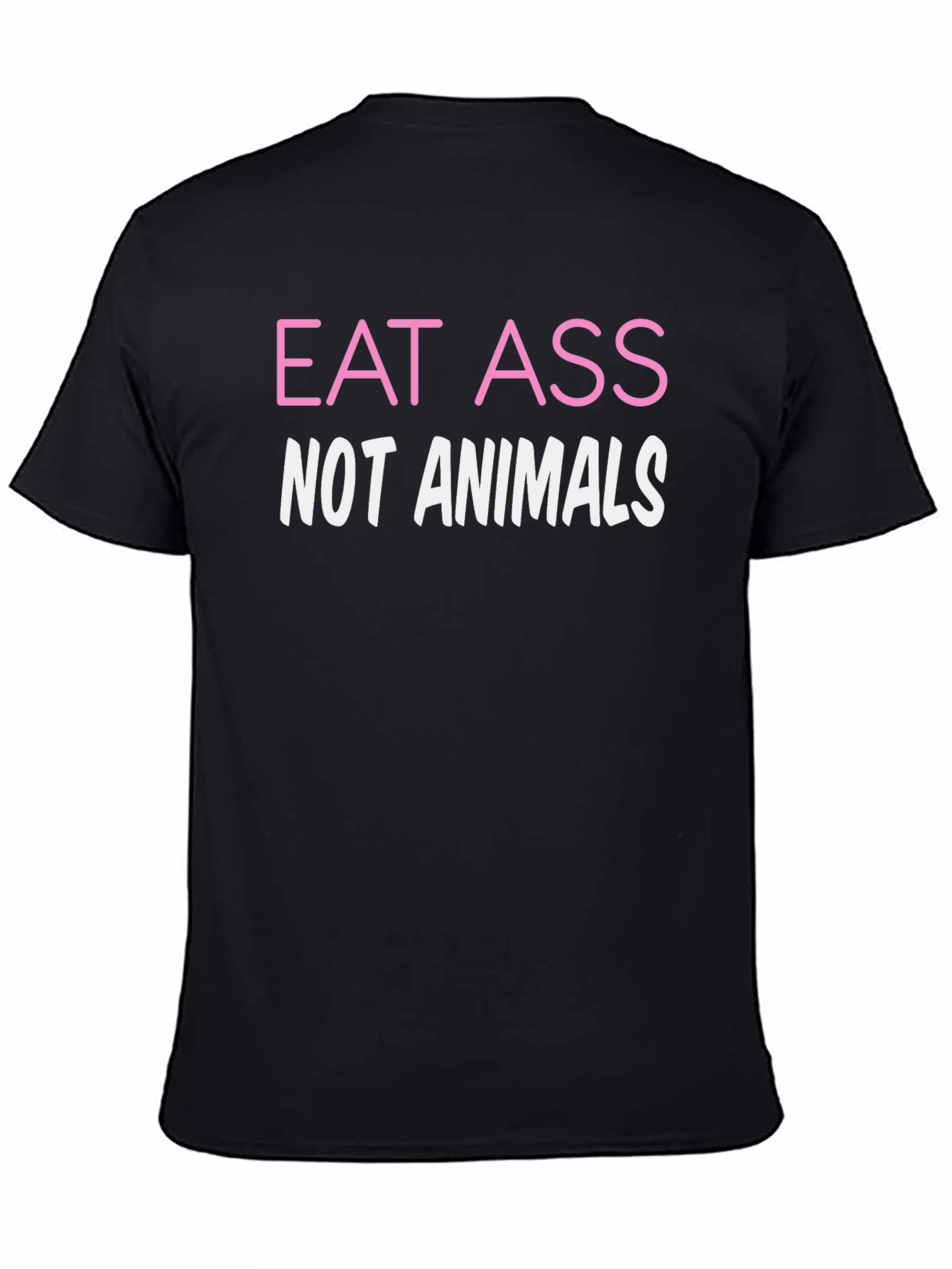 Eat Ass Not Animals Funny Graphic Tee