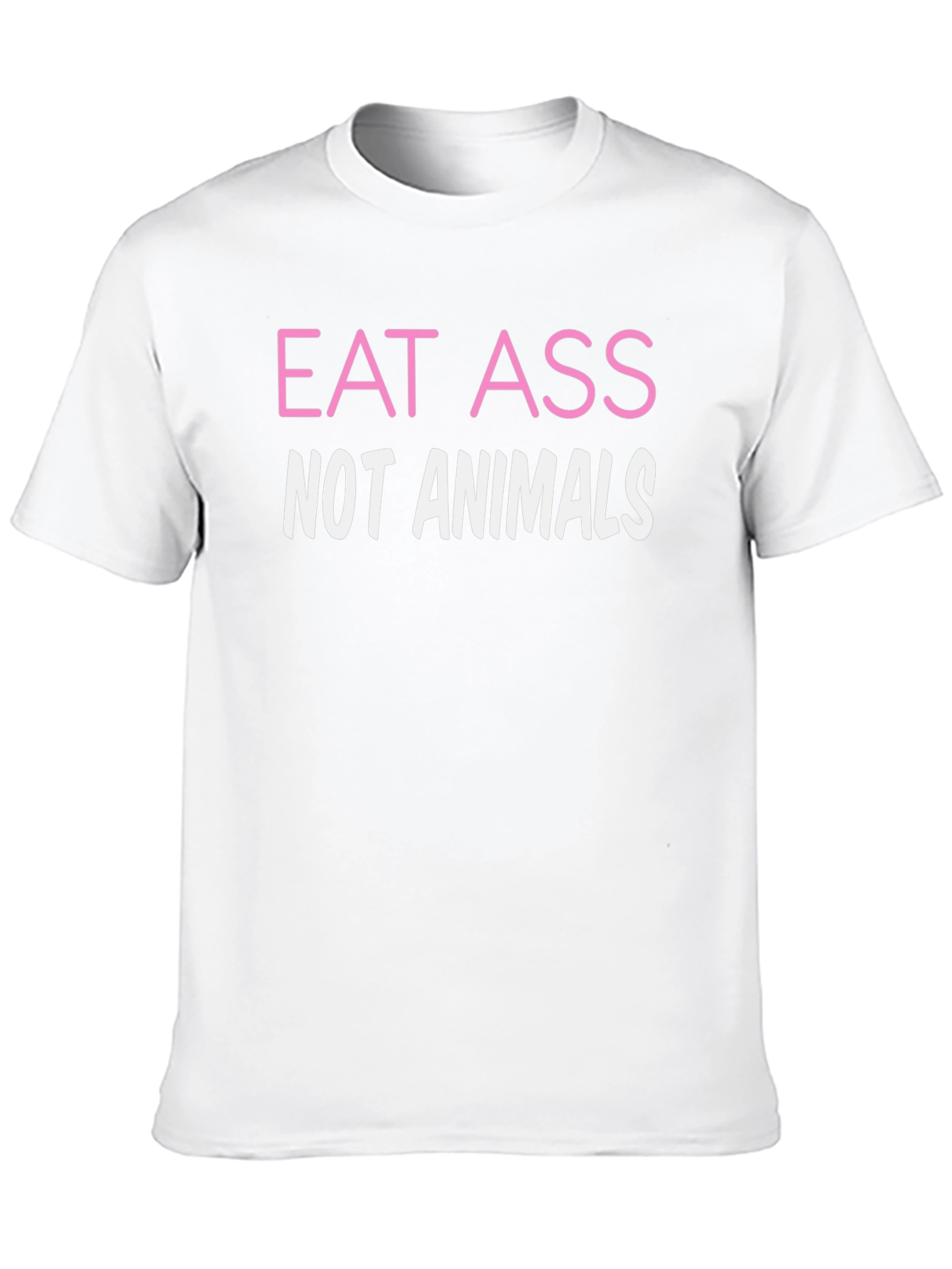 Eat Ass Not Animals Funny Graphic Tee