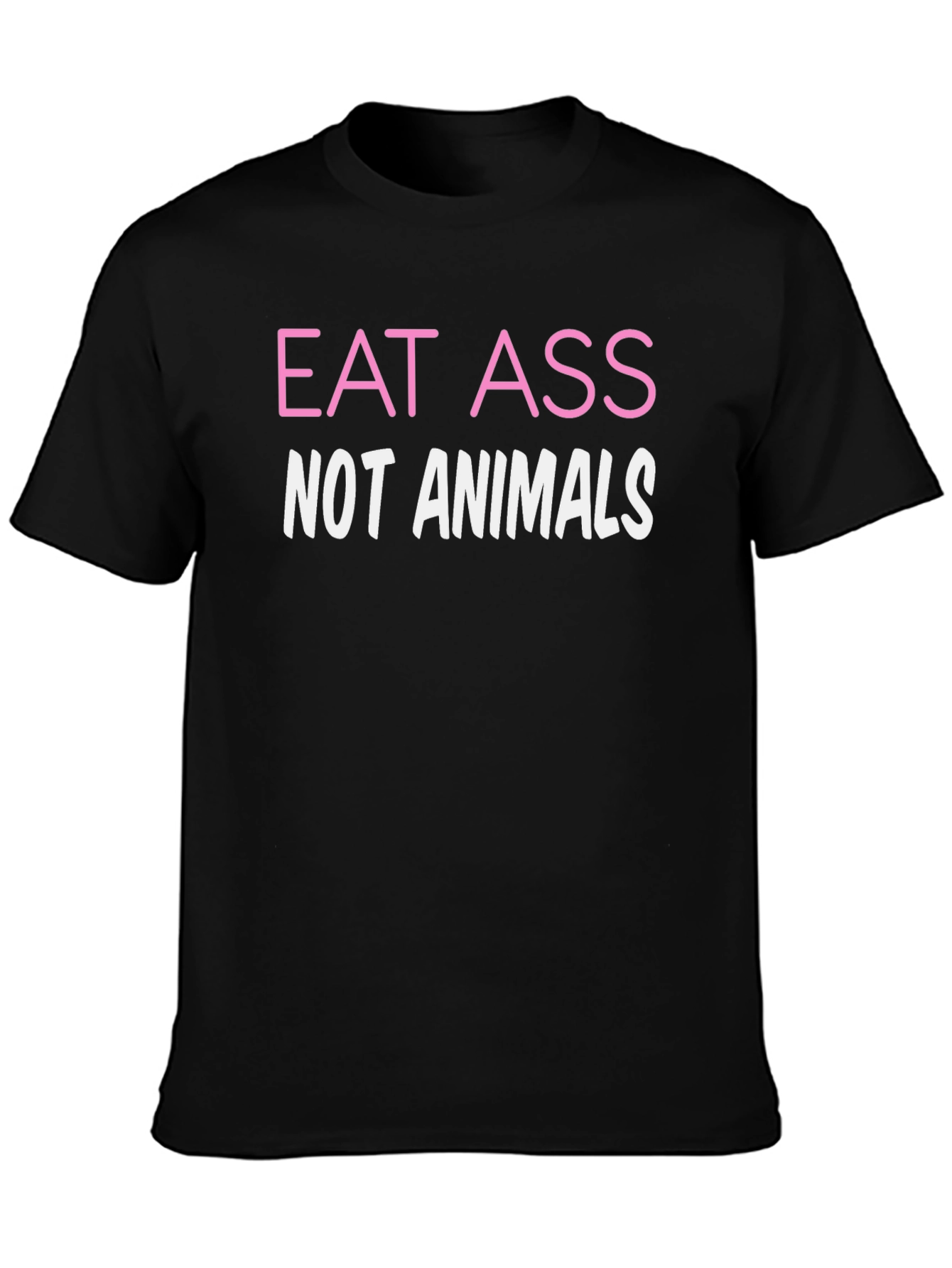 Eat Ass Not Animals Funny Graphic Tee