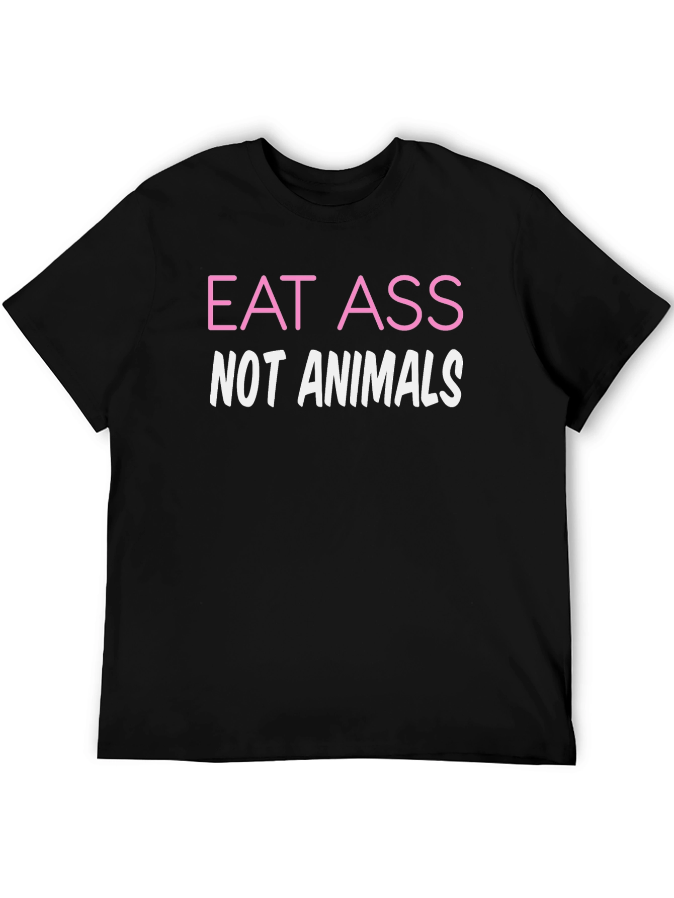 Eat Ass Not Animals Funny Graphic Tee