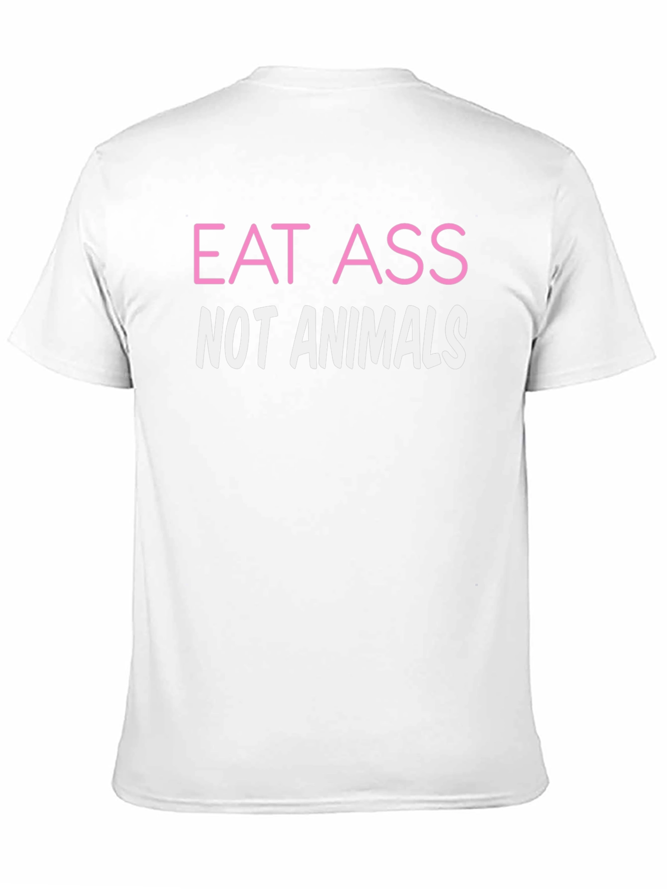 Eat Ass Not Animals Funny Graphic Tee