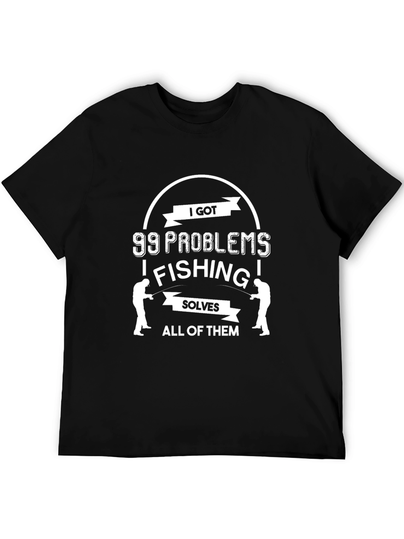 99 Problems Fishing T-Shirt