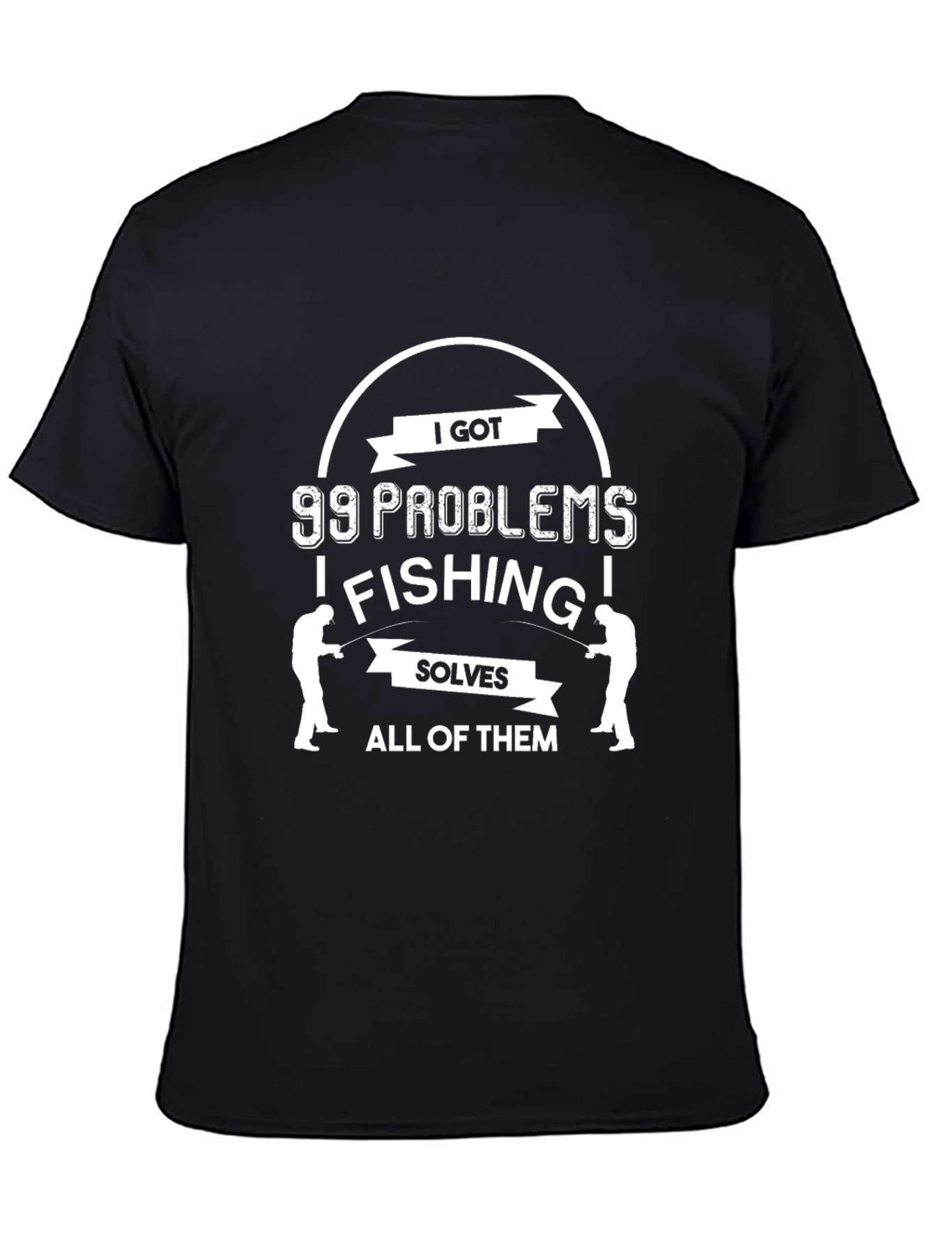 99 Problems Fishing T-Shirt