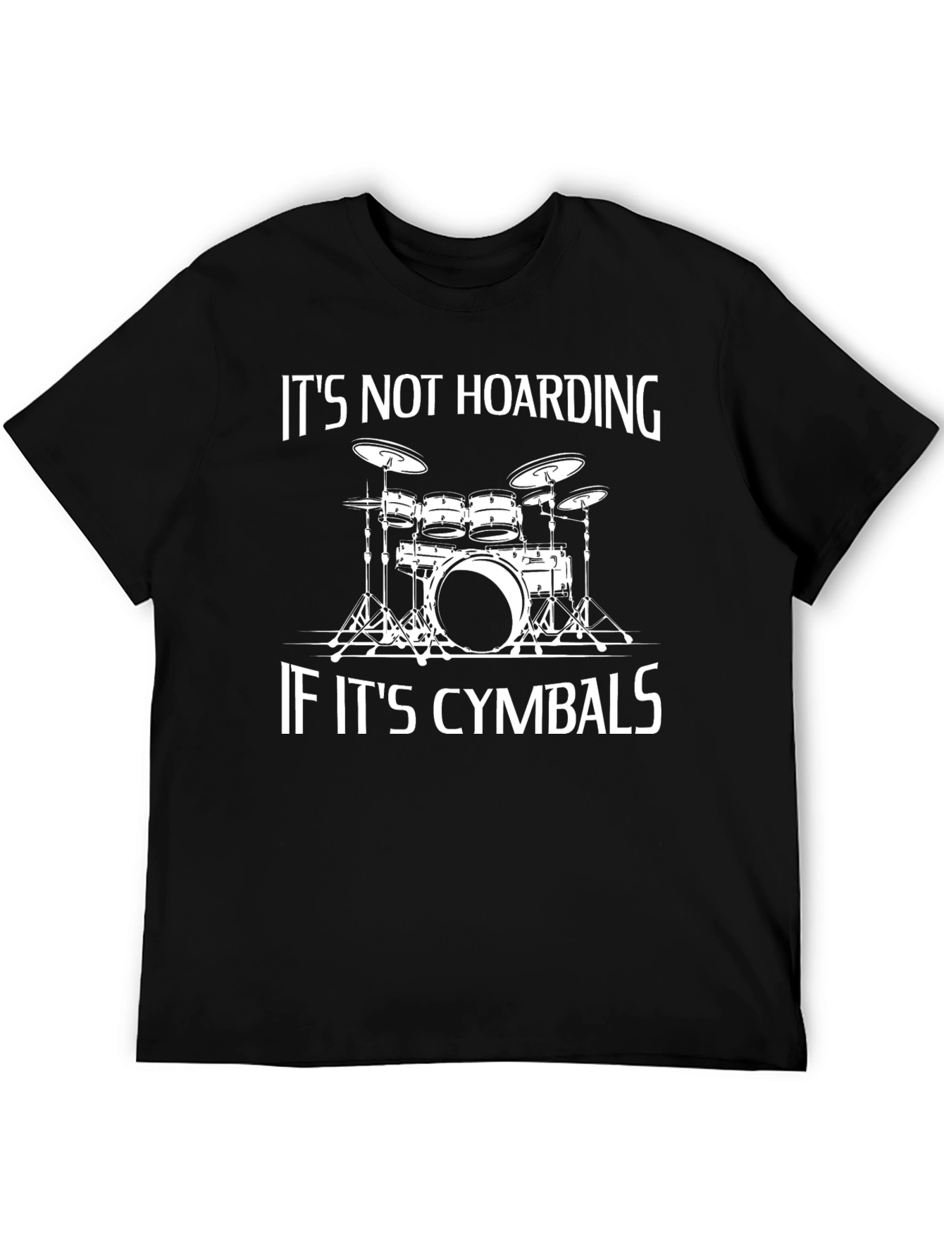 Its Not Hoarding If Its Cymbals - Drummer T-Shirt