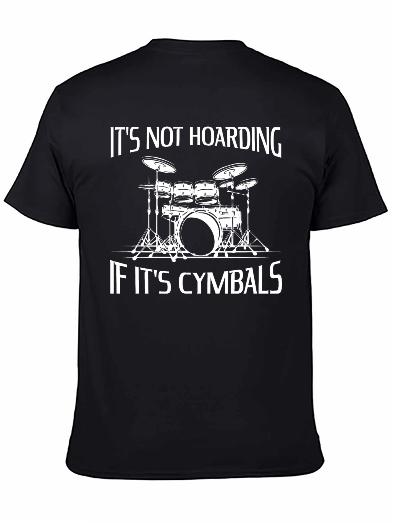 Its Not Hoarding If Its Cymbals - Drummer T-Shirt