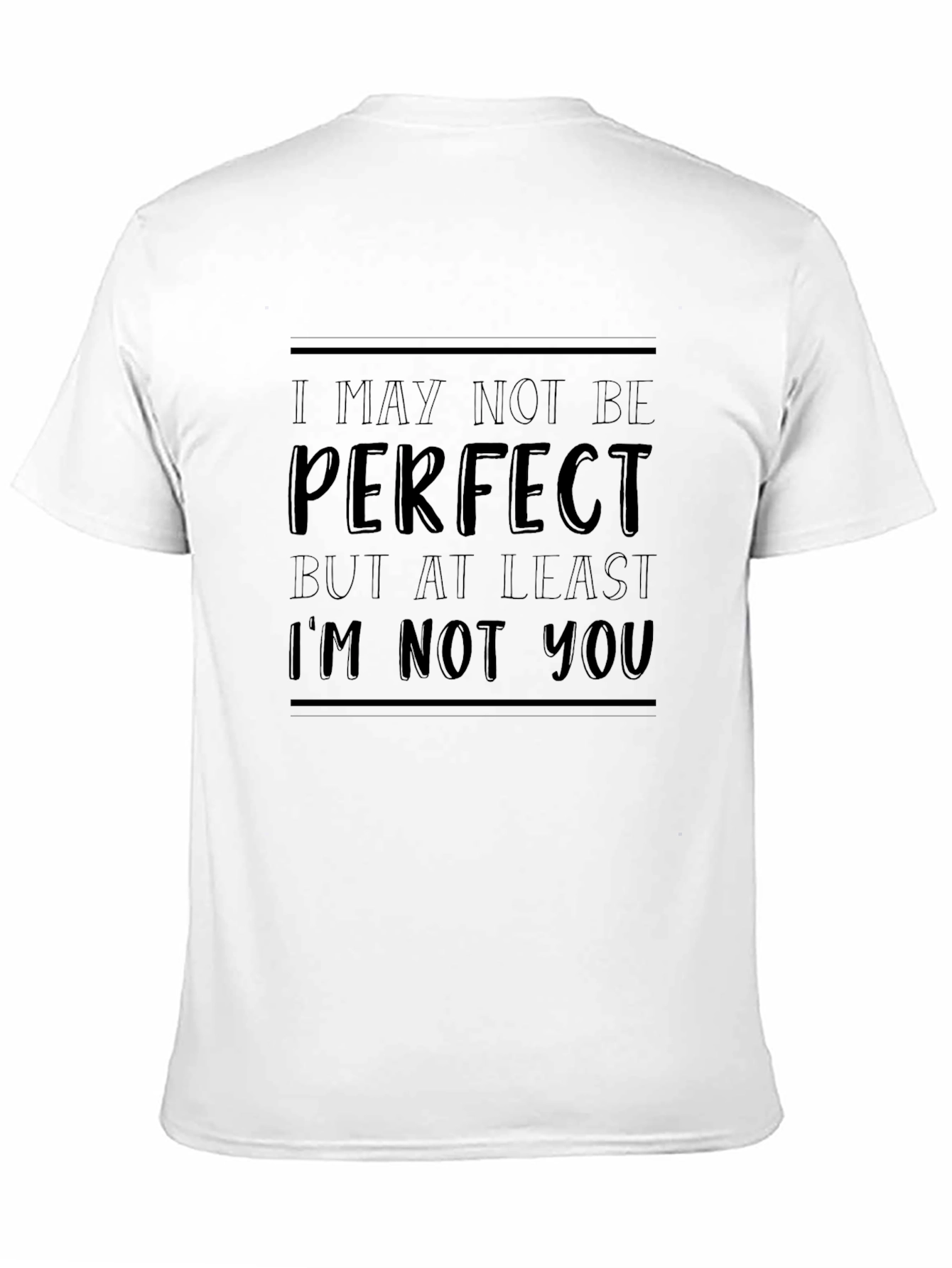 Funny Slogan T-Shirt - I May Not Be Perfect