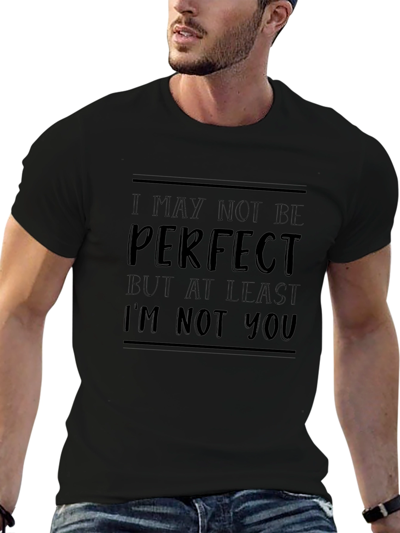 Funny Slogan T-Shirt - I May Not Be Perfect