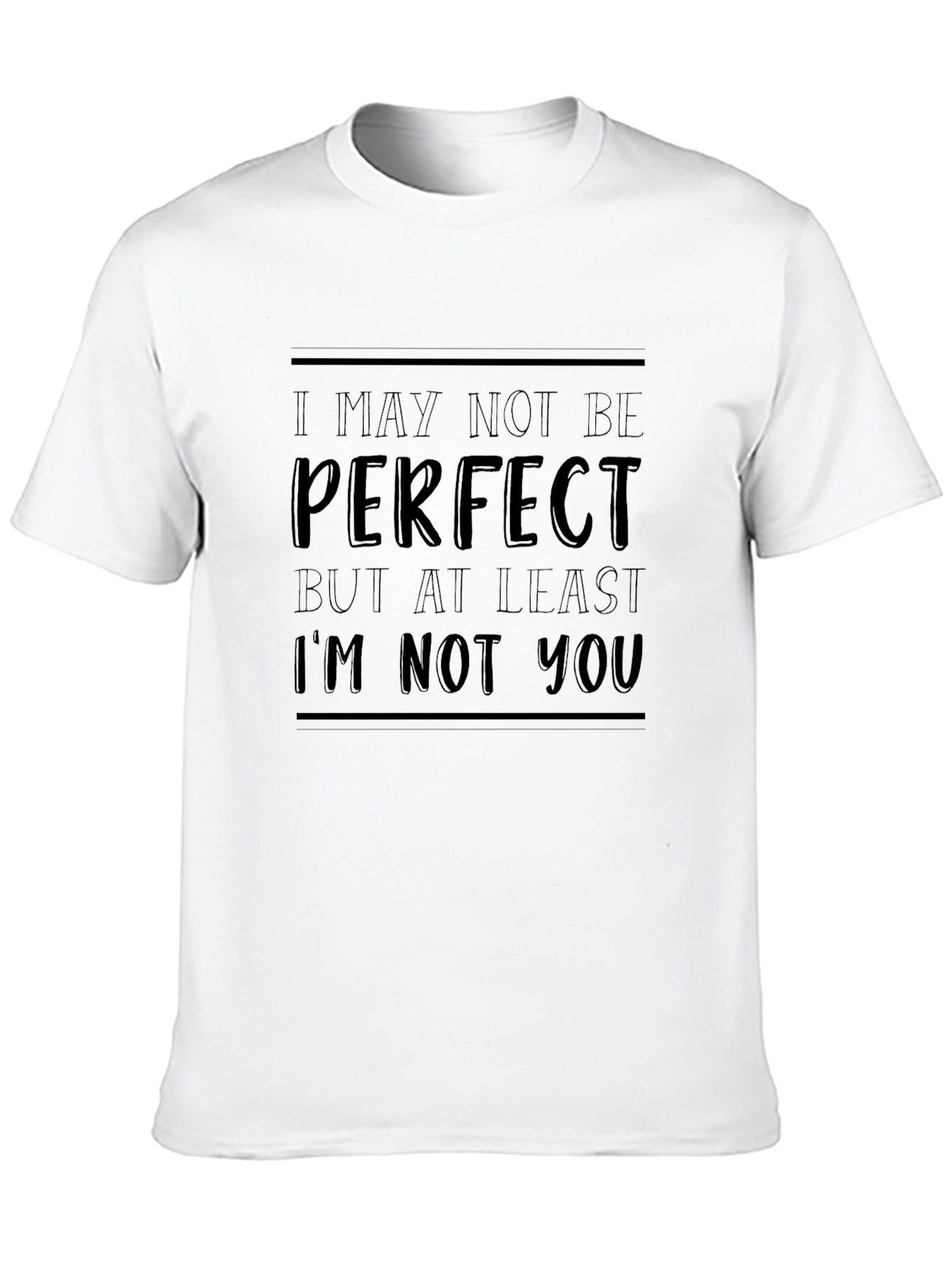Funny Slogan T-Shirt - I May Not Be Perfect