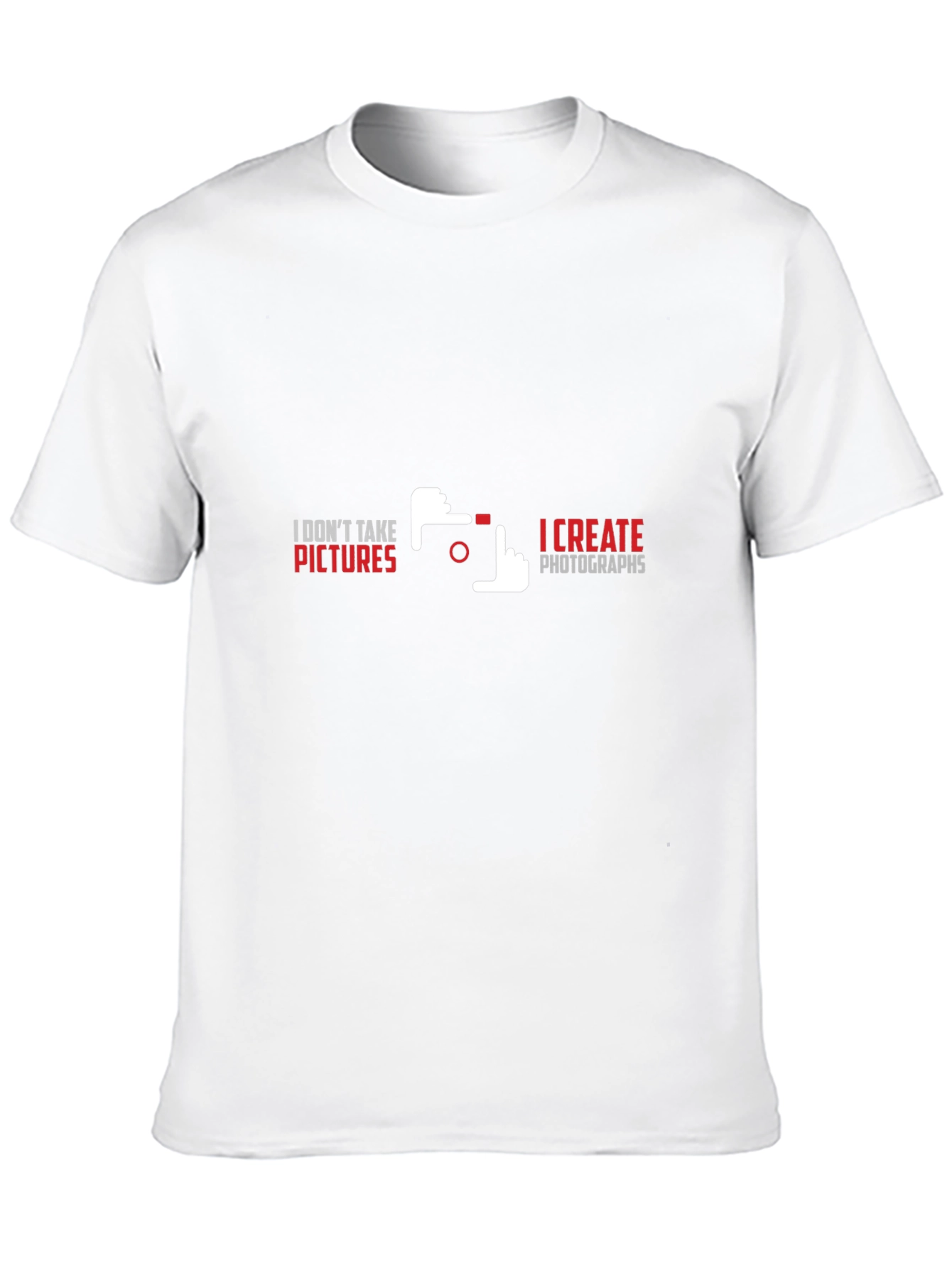 Photographers Statement T-Shirt - I Create Photographs