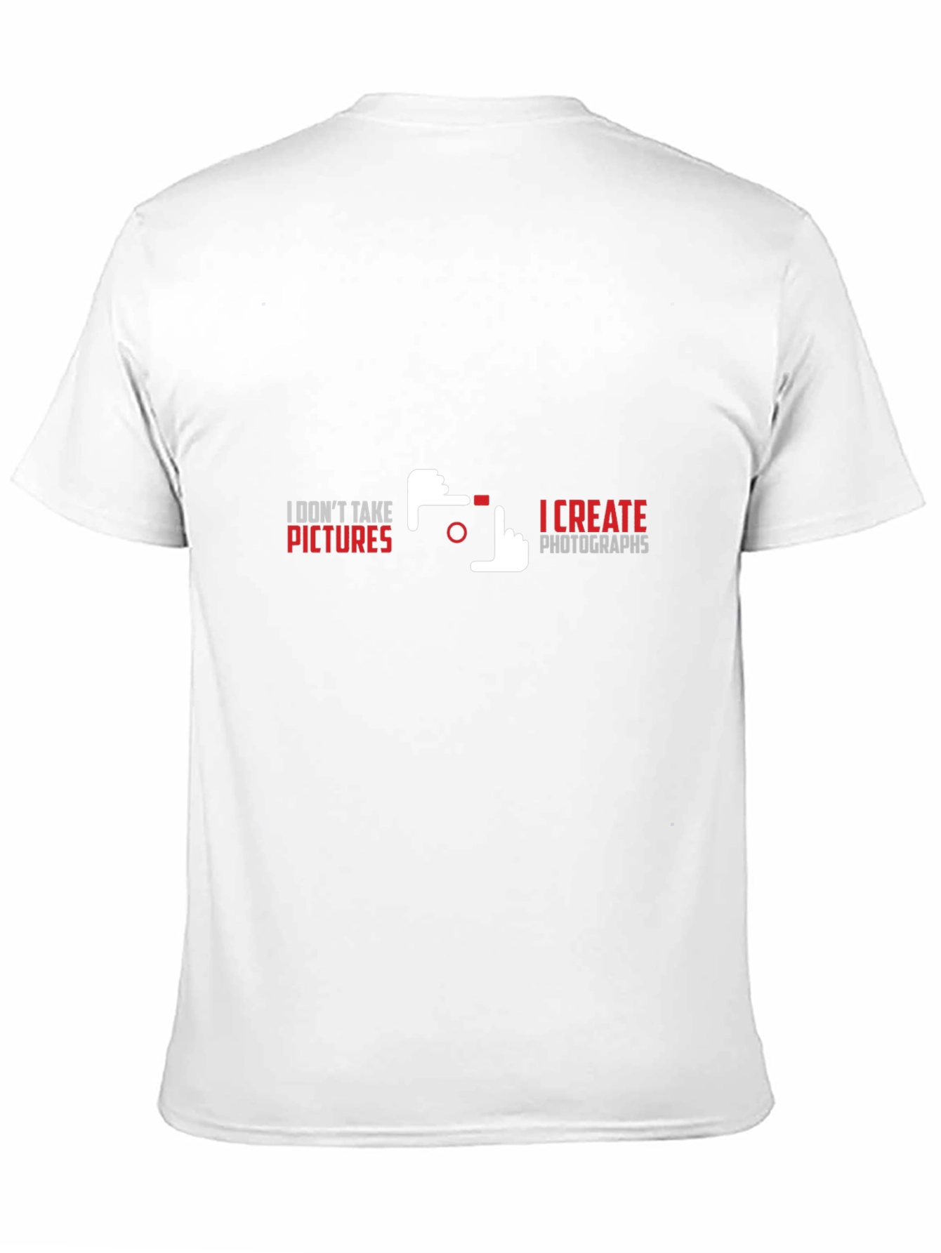 Photographers Statement T-Shirt - I Create Photographs