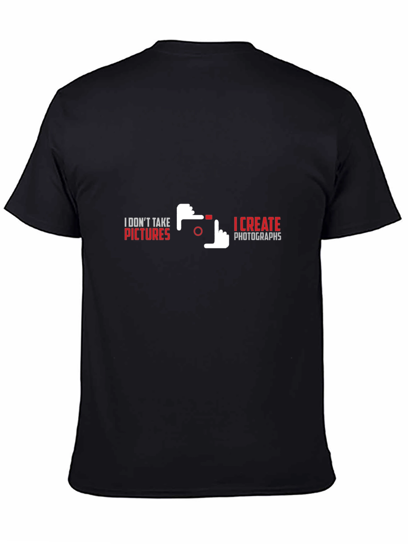 Photographers Statement T-Shirt - I Create Photographs
