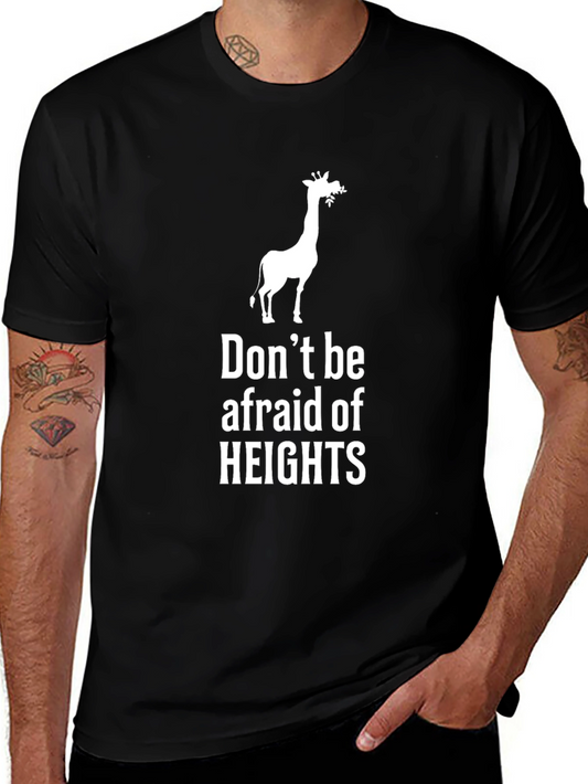 Giraffe Heights T-Shirt - Dont Be Afraid