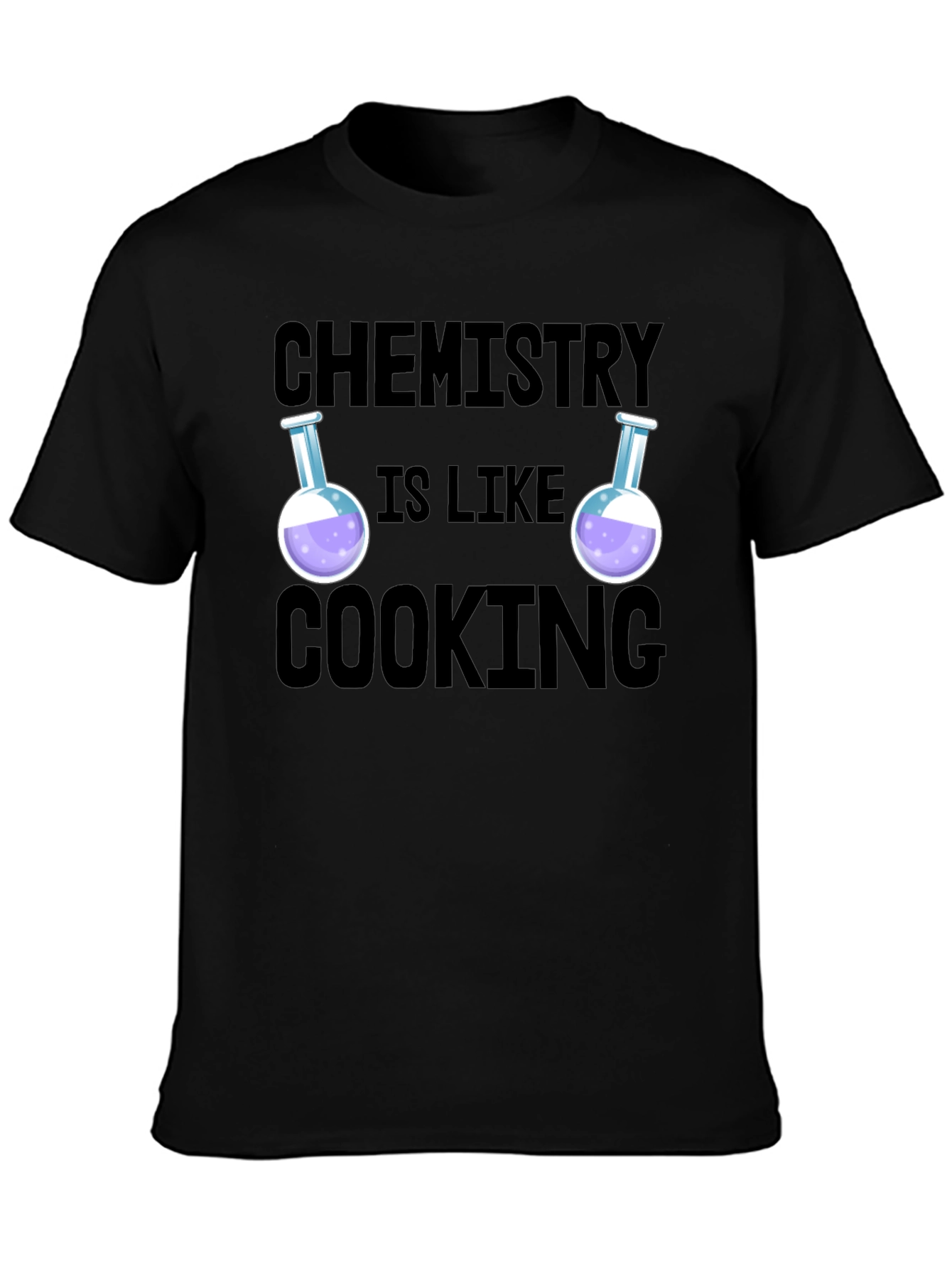 Chemistry is Like Cooking Funny Science T-Shirt