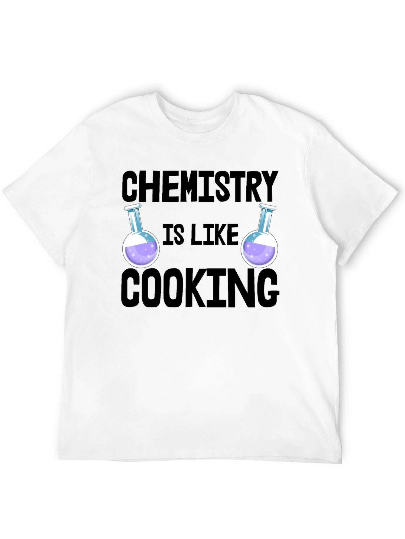 Chemistry is Like Cooking Funny Science T-Shirt
