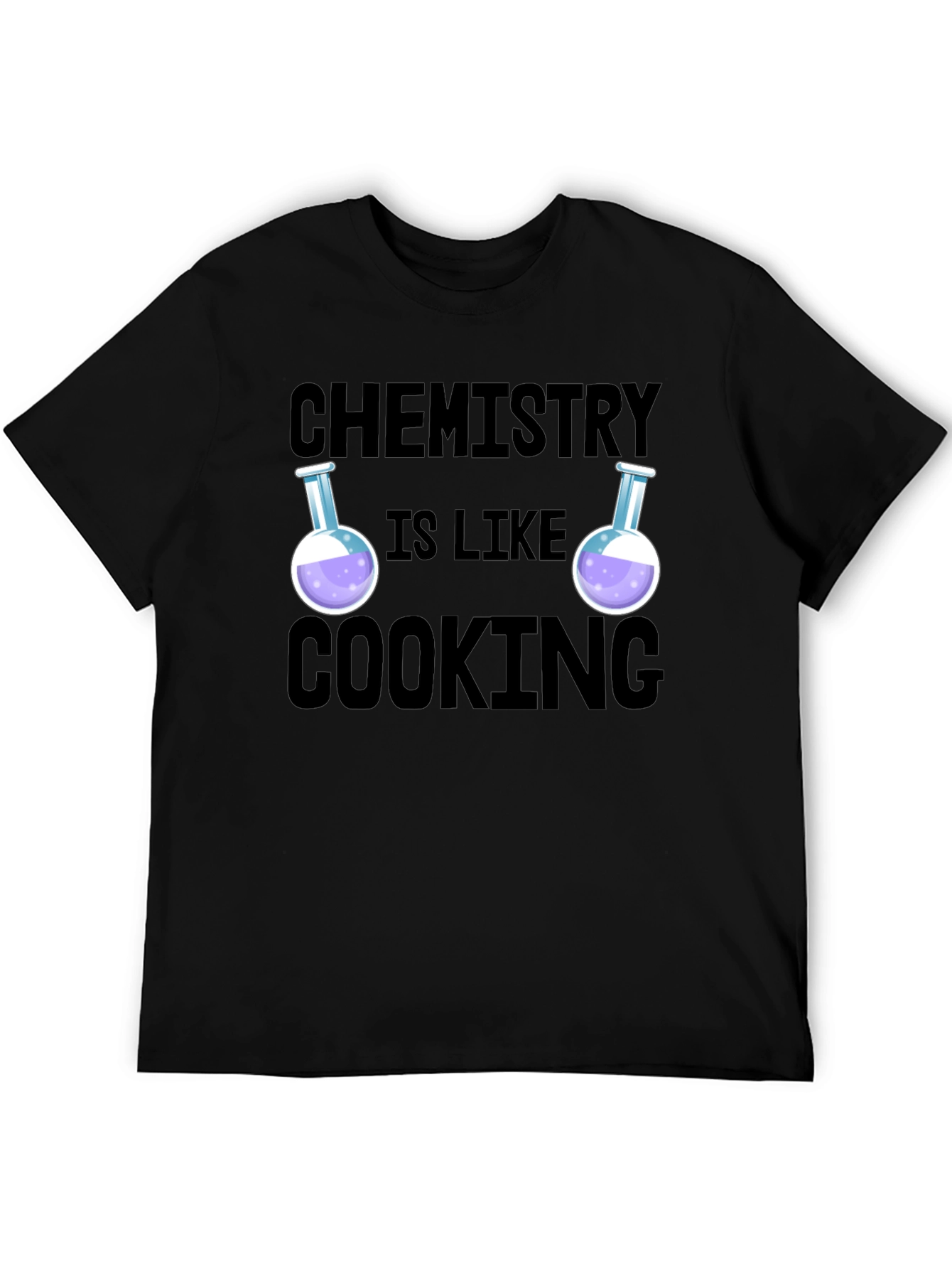 Chemistry is Like Cooking Funny Science T-Shirt