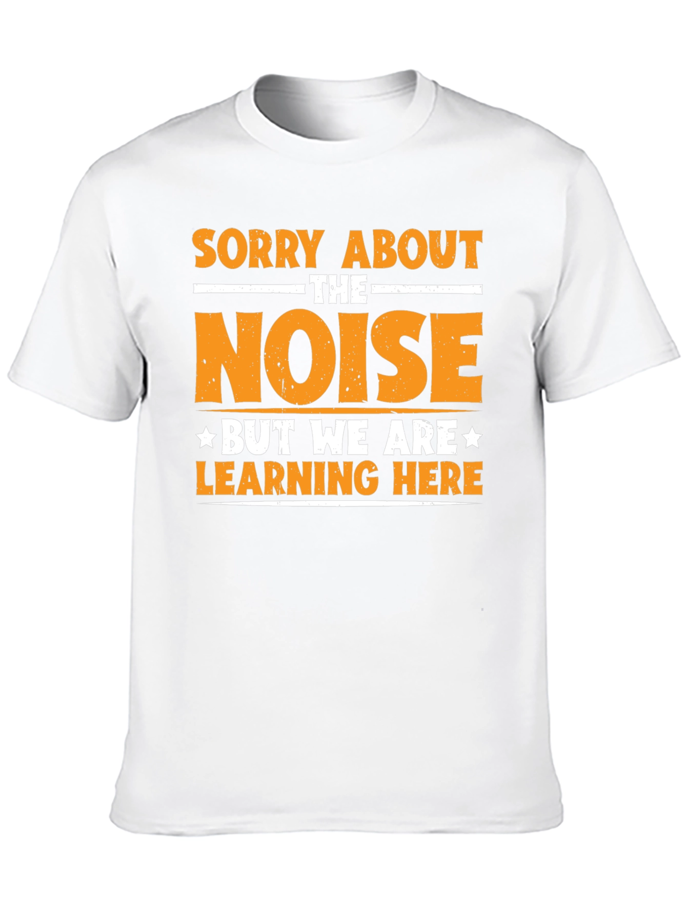 Sorry About The Noise Learning T-Shirt