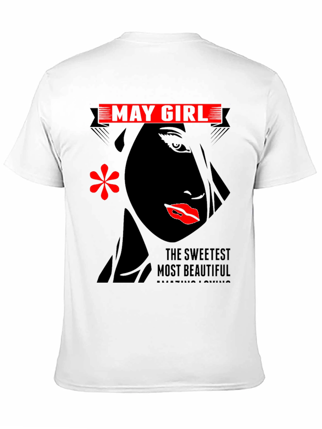 May Girl T-Shirt - Sweetest Most Beautiful Design