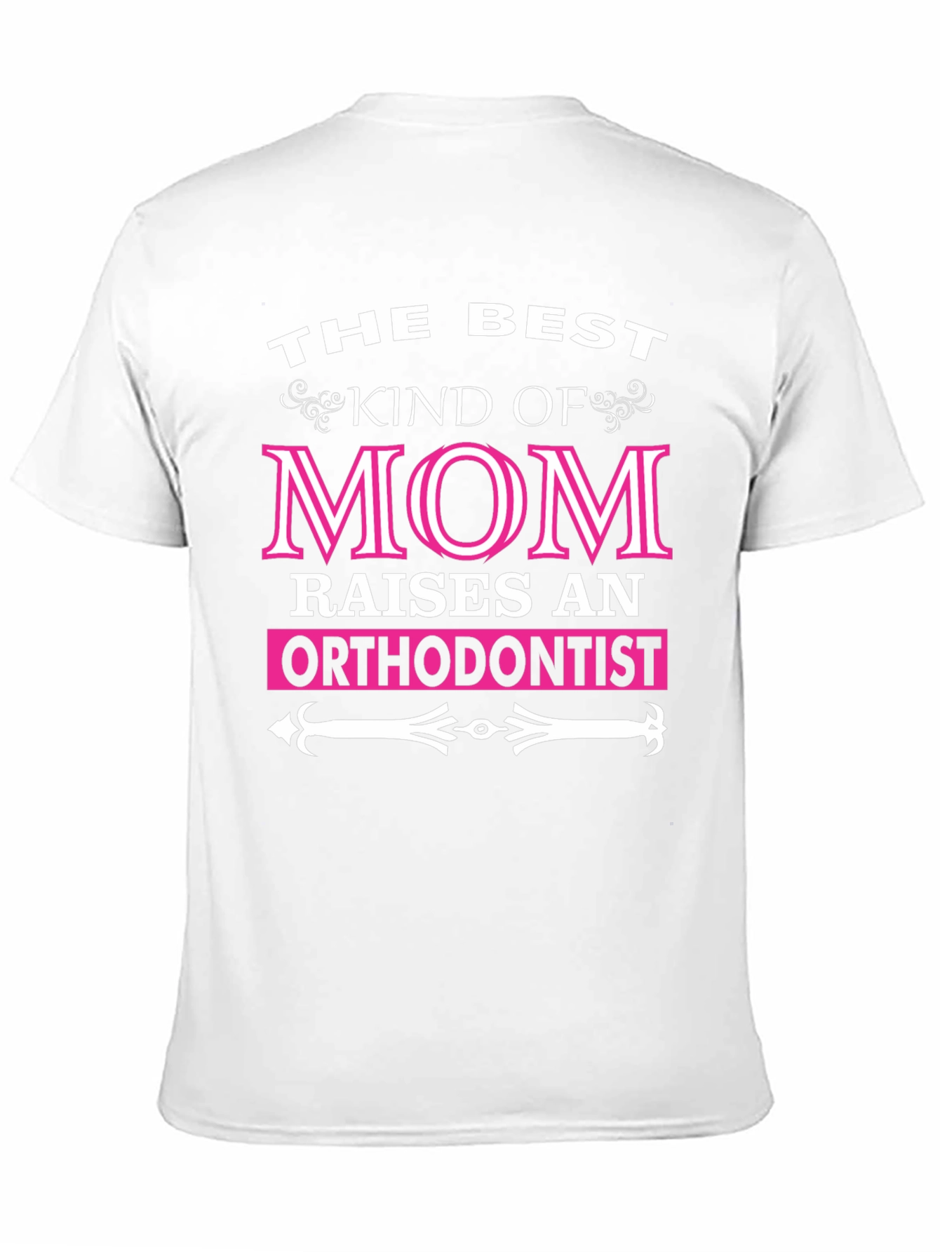 Best Kind of Mom Orthodontist Graphic Tee
