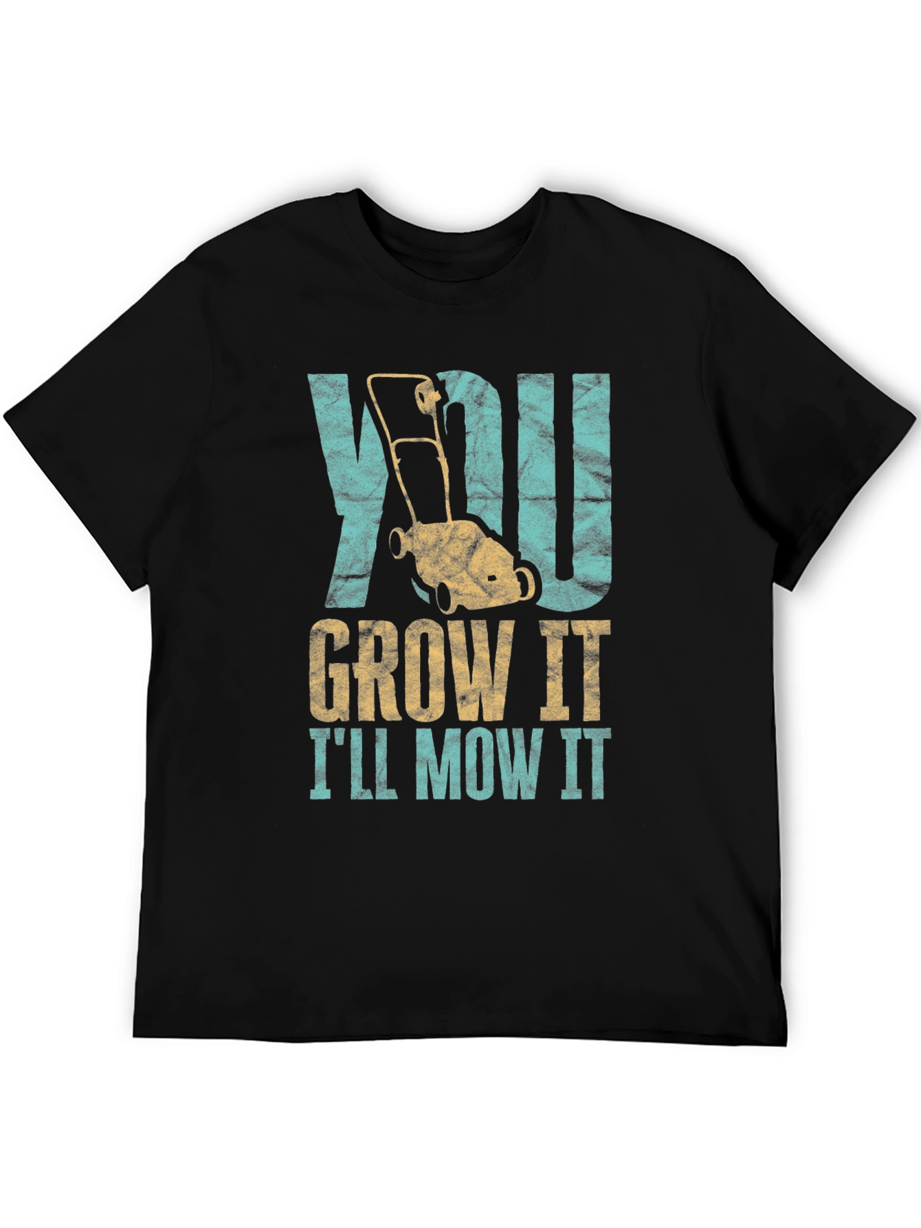 You Grow It Ill Mow It T-Shirt