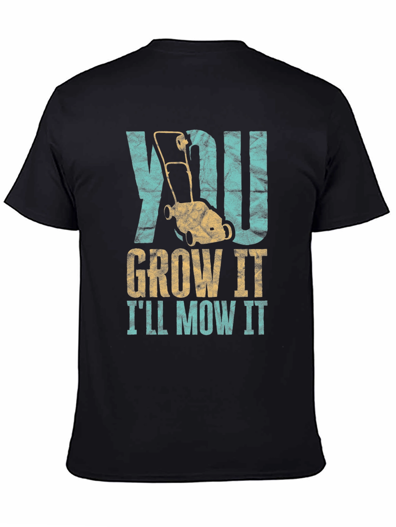 You Grow It Ill Mow It T-Shirt