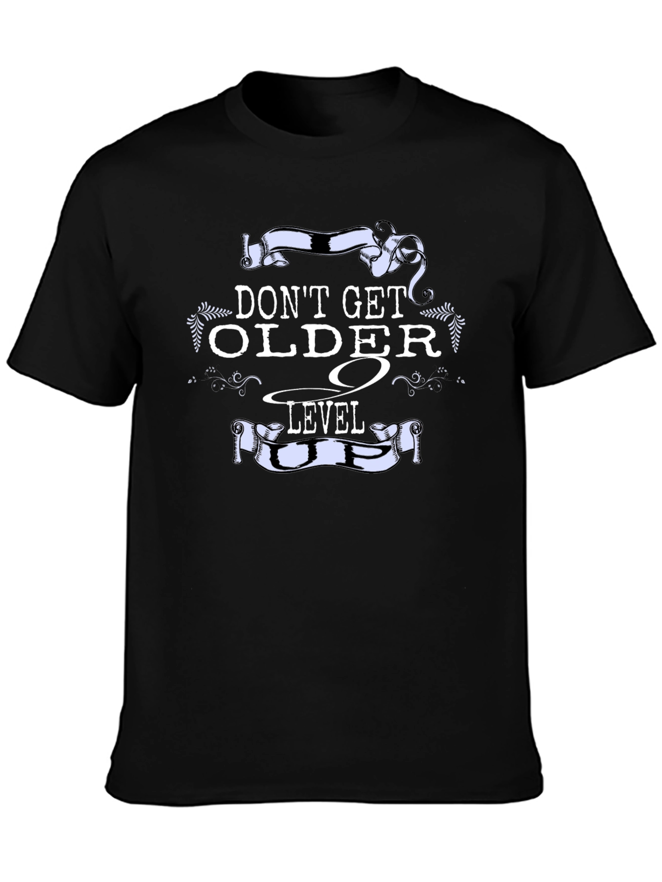 Dont Get Older Level Up T-Shirt
