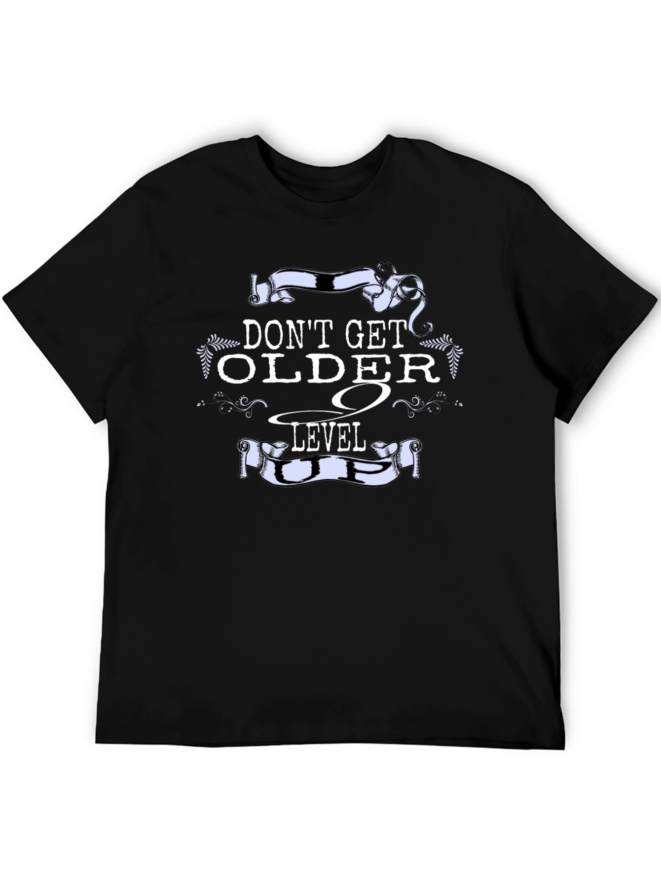 Dont Get Older Level Up T-Shirt