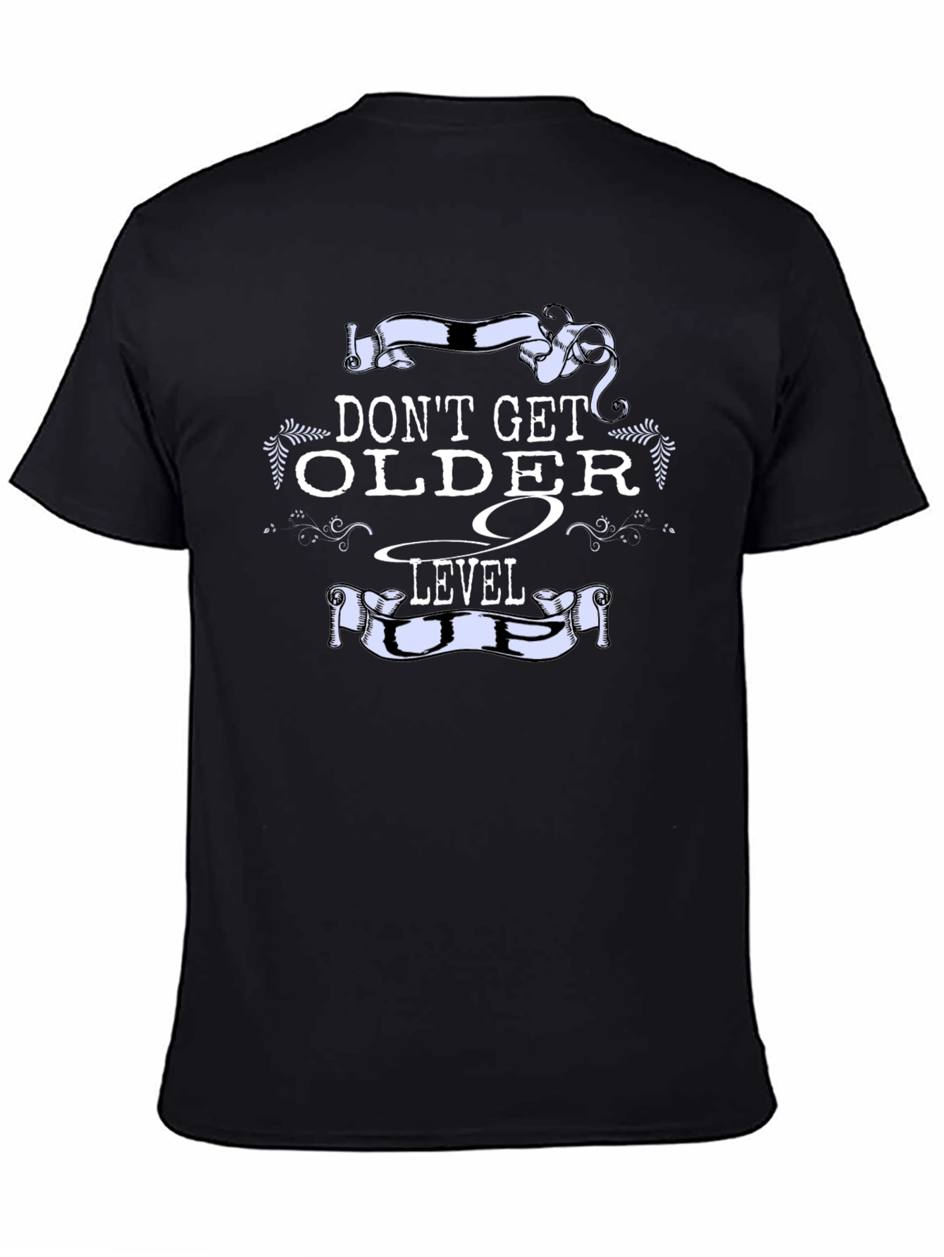 Dont Get Older Level Up T-Shirt