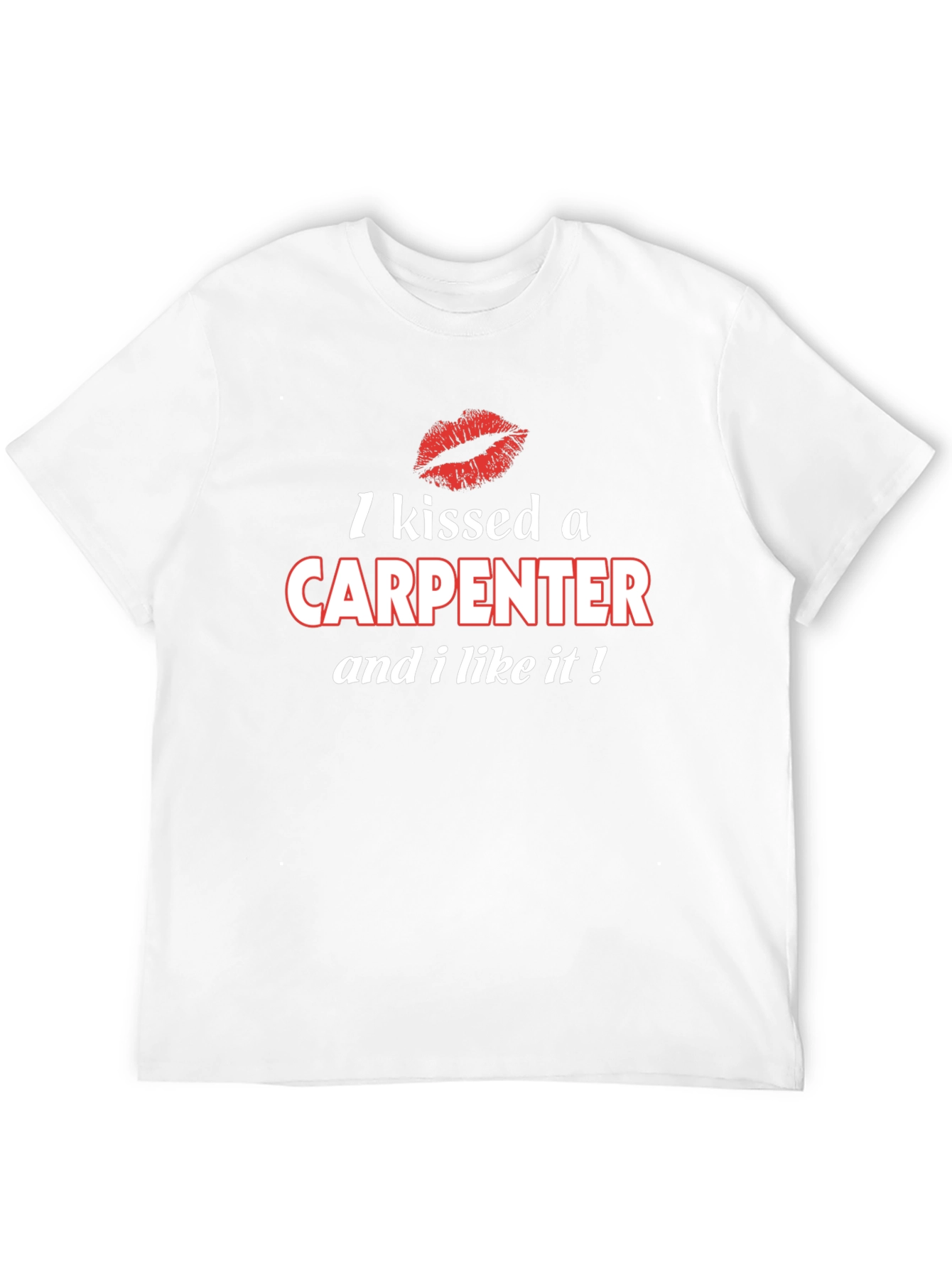 I Kissed a Carpenter T-Shirt - Novelty Graphic Tee